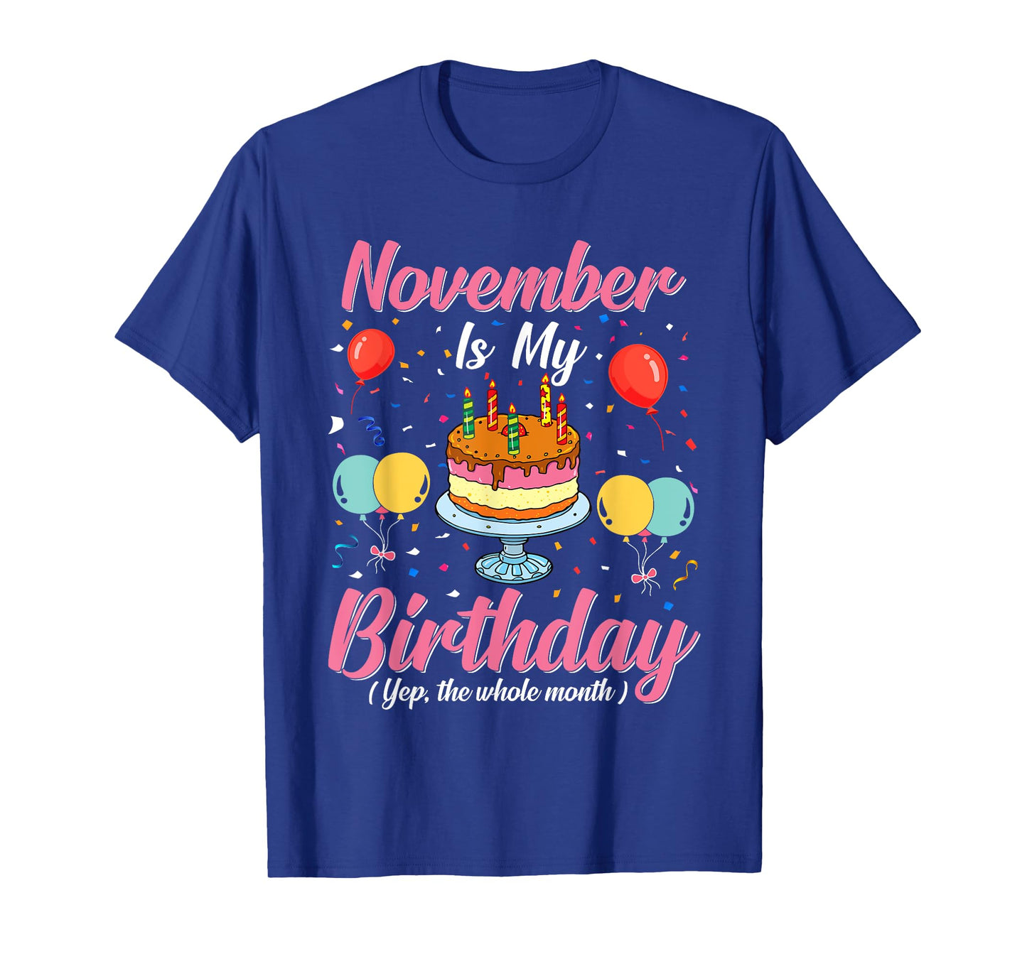 November Is My Birthday The Whole Month November Birthday T-Shirt