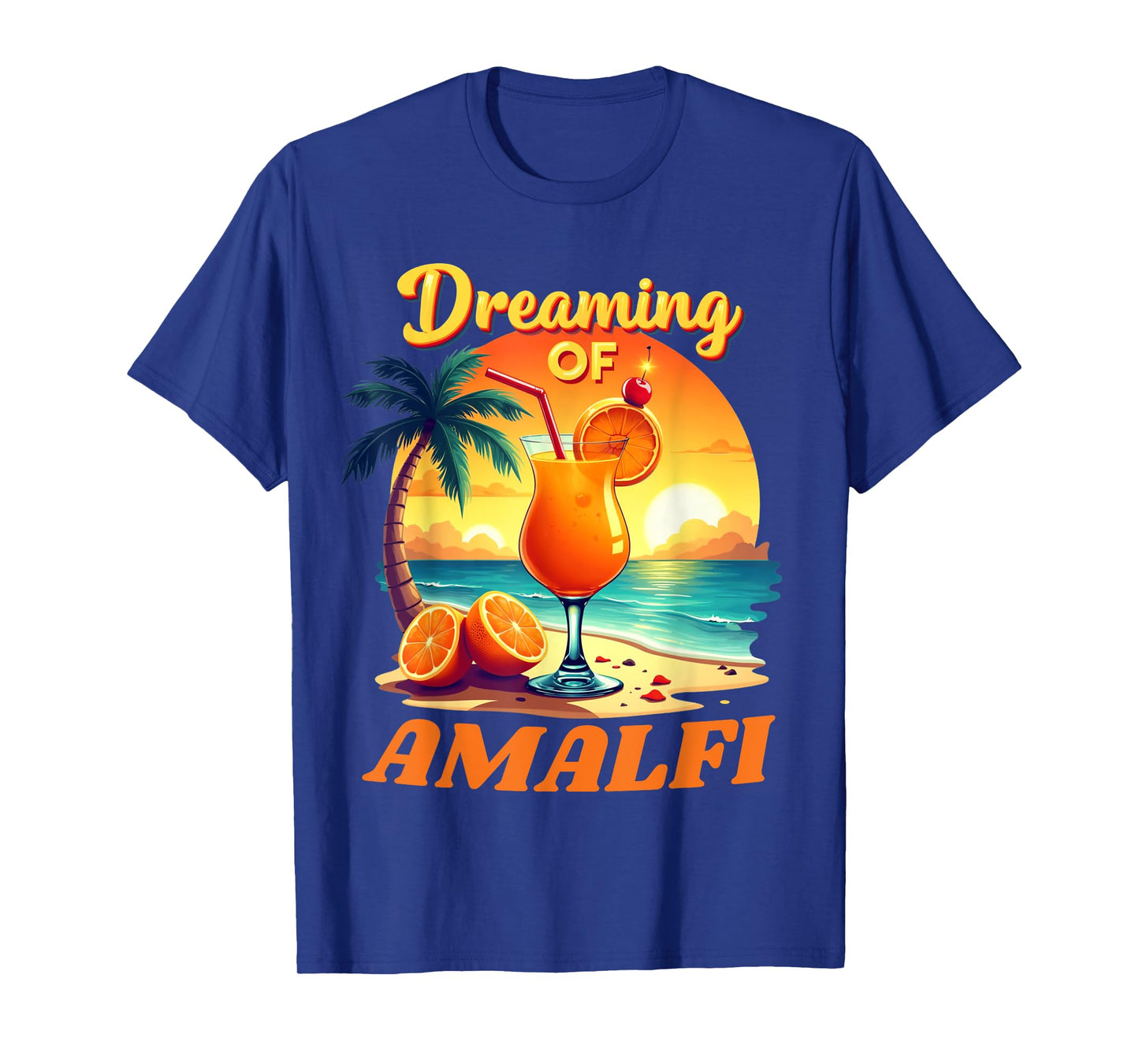 Amalfi Vacation Dreaming Of Amalfi Holiday Amalfi Coast T-Shirt