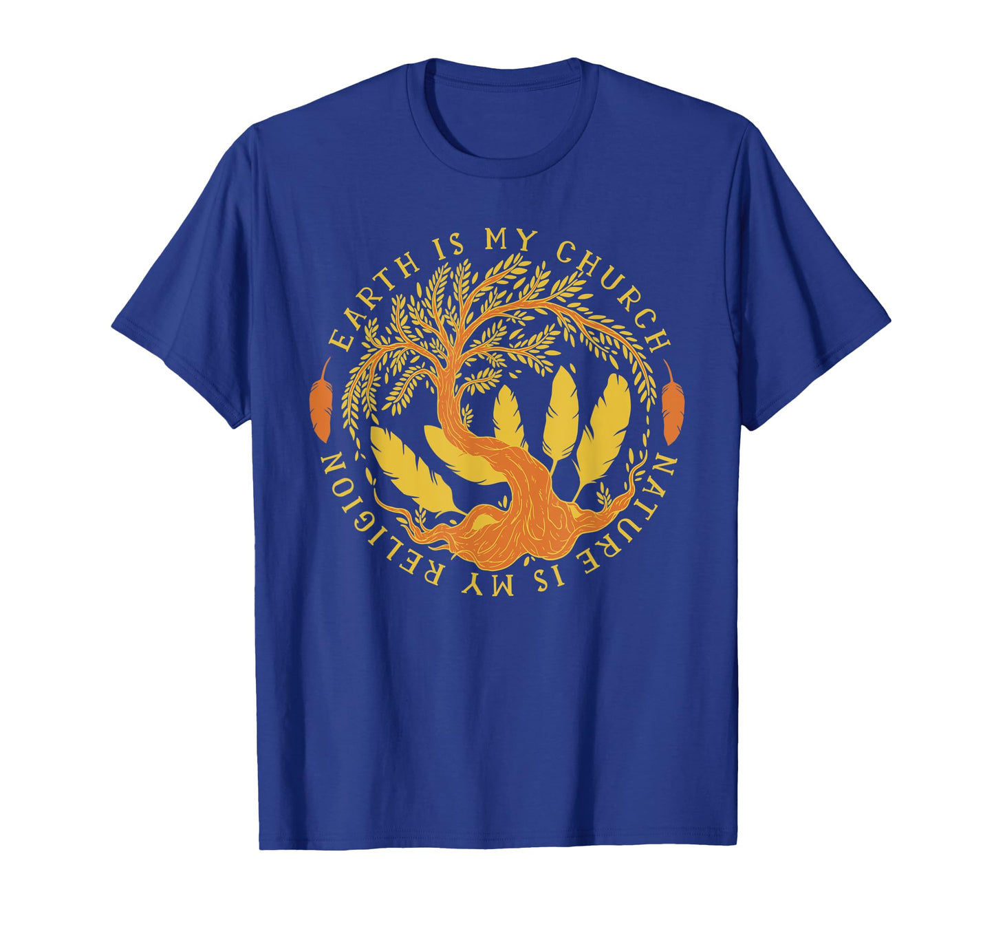 Earth Is My Church Nature Is My Religion Men Women Gift T-Shirt