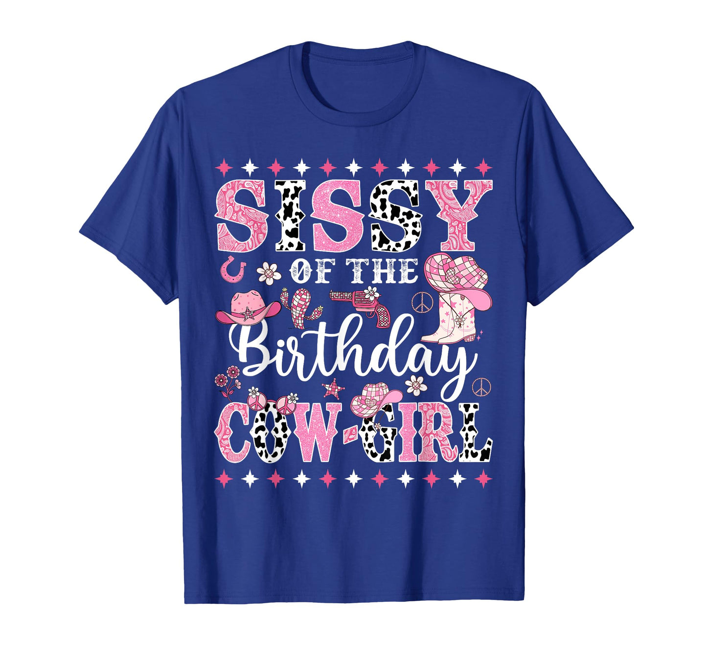 Sissy Of The Birthday CowGirl Rodeo CowGirl Birthday T-Shirt