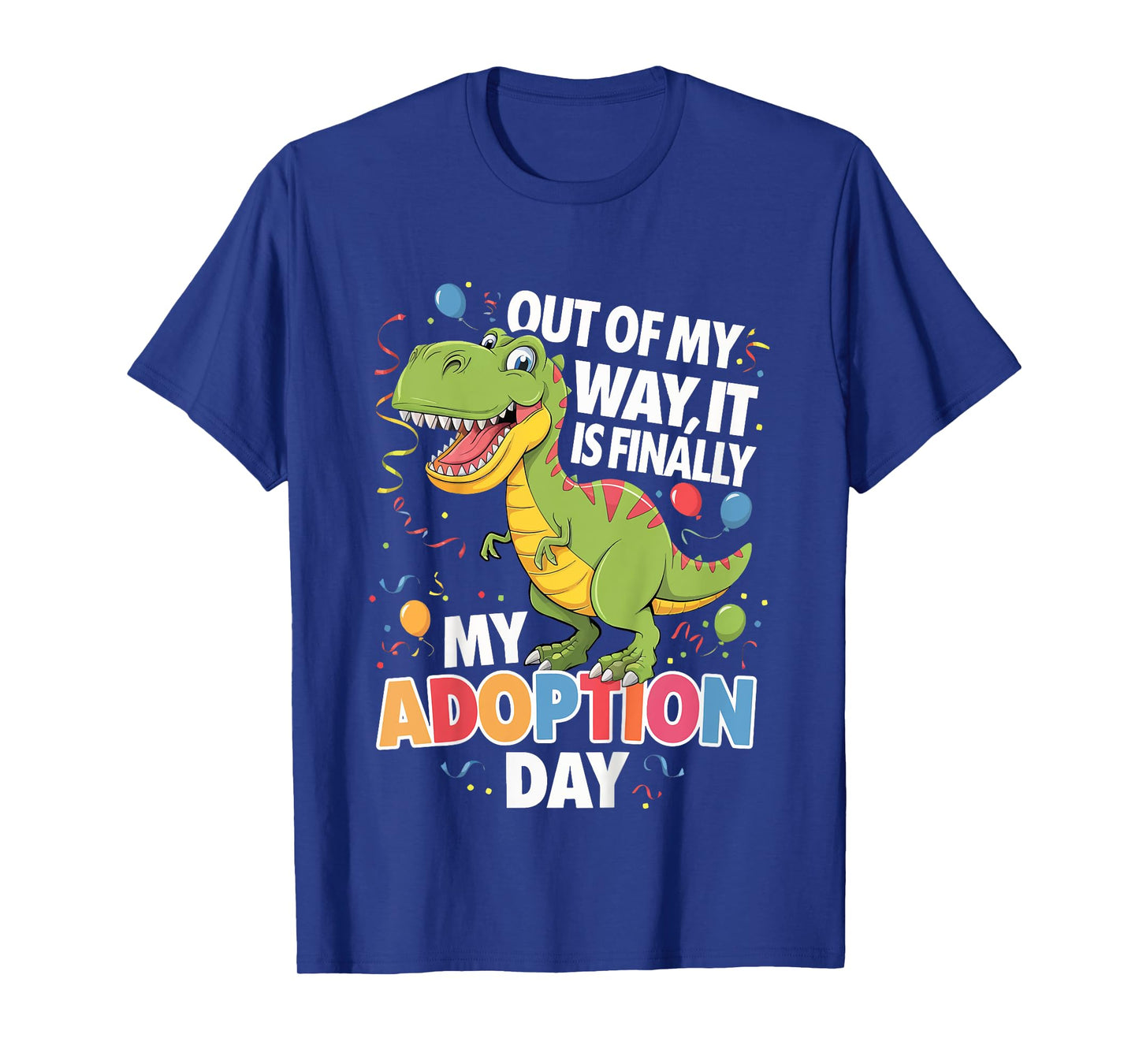 Out Of My Way It Is Finally My Adoption Day T-Shirt