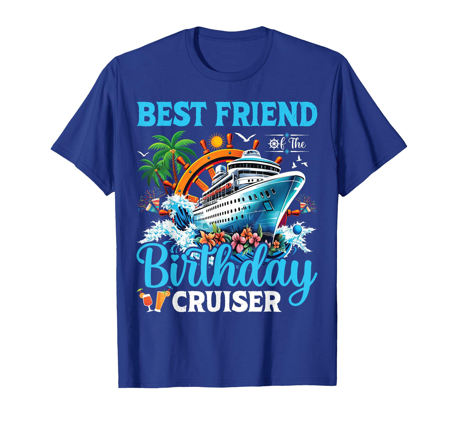 Best Friend Of The Birthday Cruiser Cruise Birthday Party T-Shirt