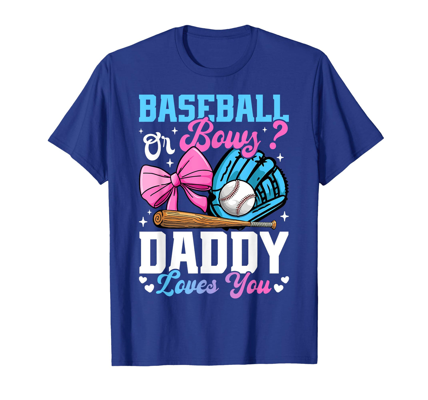 Baseball Or Bows Daddy Loves You Funny Gender Reveal T-Shirt