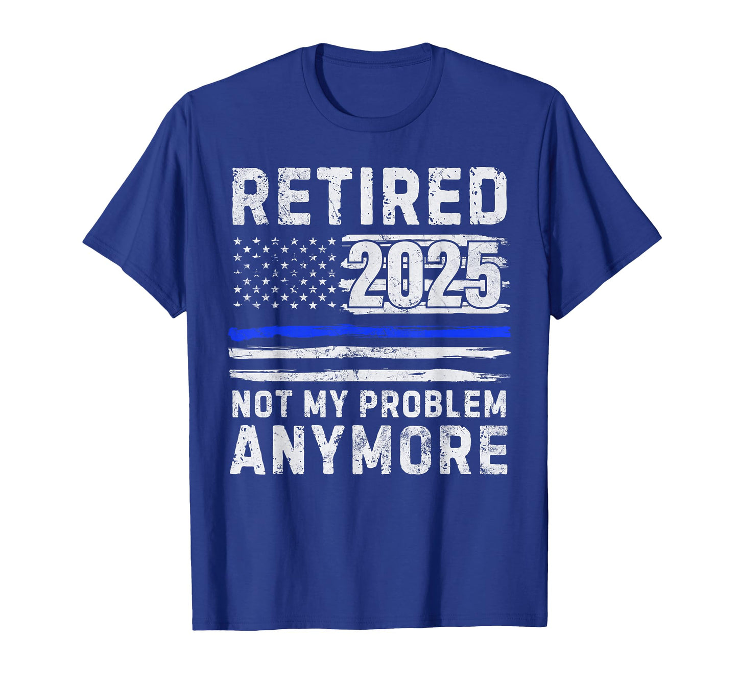 Retired 2025 Not My Problem Anymore Police Officer Policeman T-Shirt