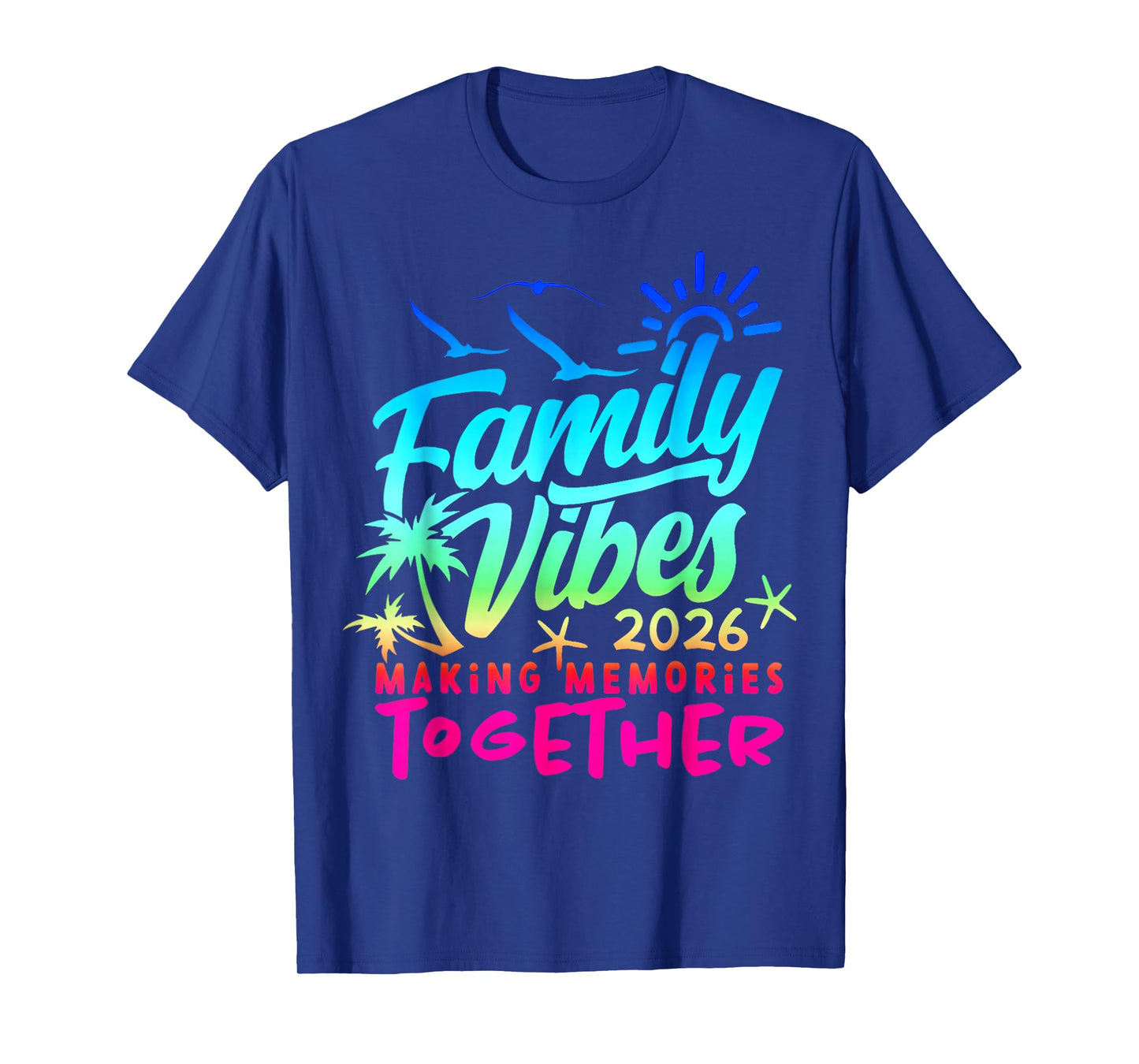 Family 2026 Vibes Family Reunion Vacation Making Memories T-Shirt