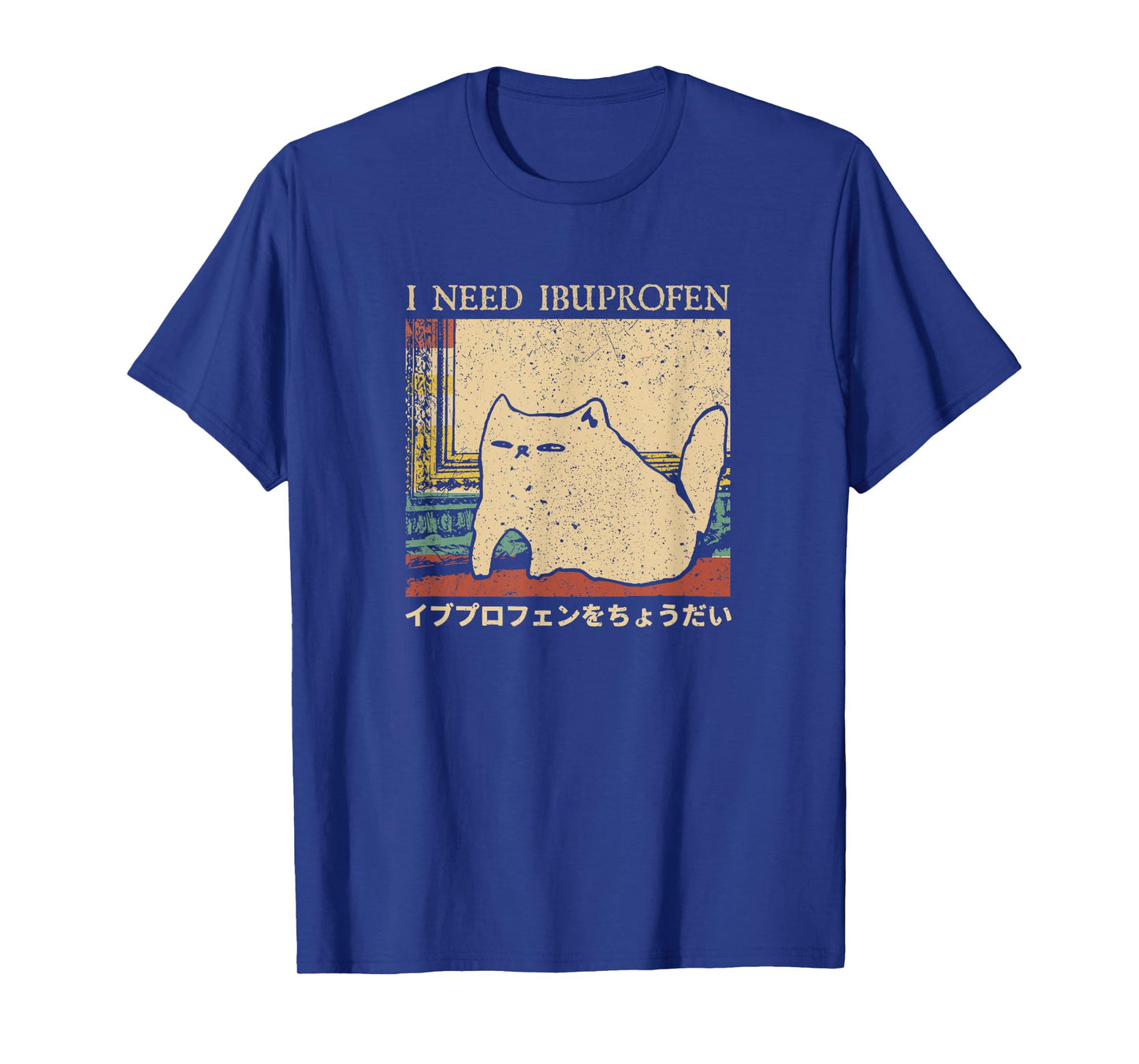 I Need Ibuprofen Funny Cat Meme Japanese Men Women T-Shirt