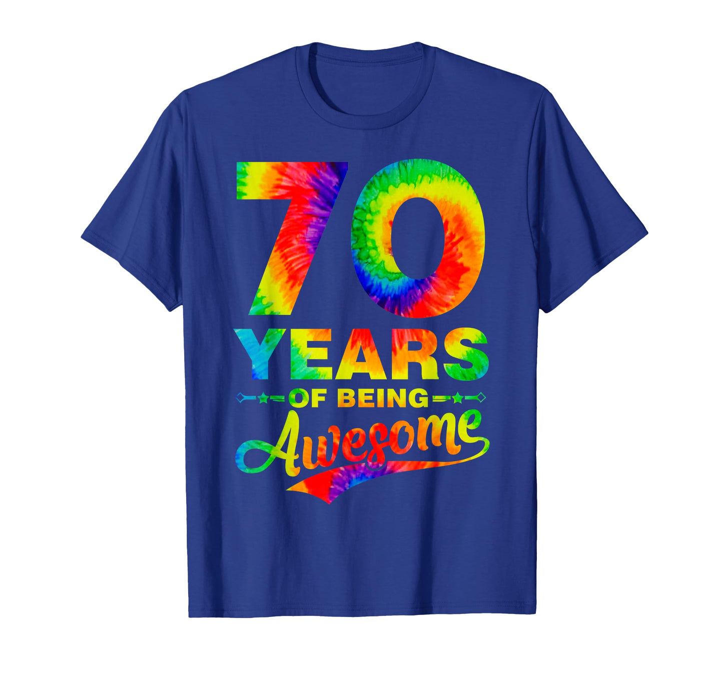 Colorful 70th Birthday Tie Dye 70 Year Old Being Awesome T-Shirt