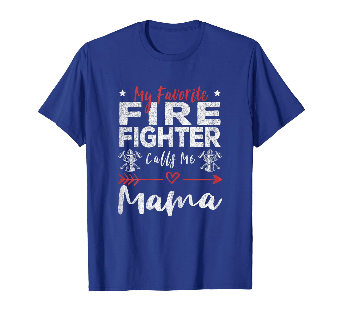 My Favorite Firefighter Calls Me Mama Firefighter Mom T-Shirt