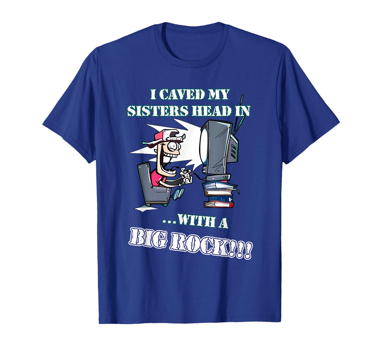 I Caved My Sisters Head In With A Big Rock Boy Video Games T-Shirt