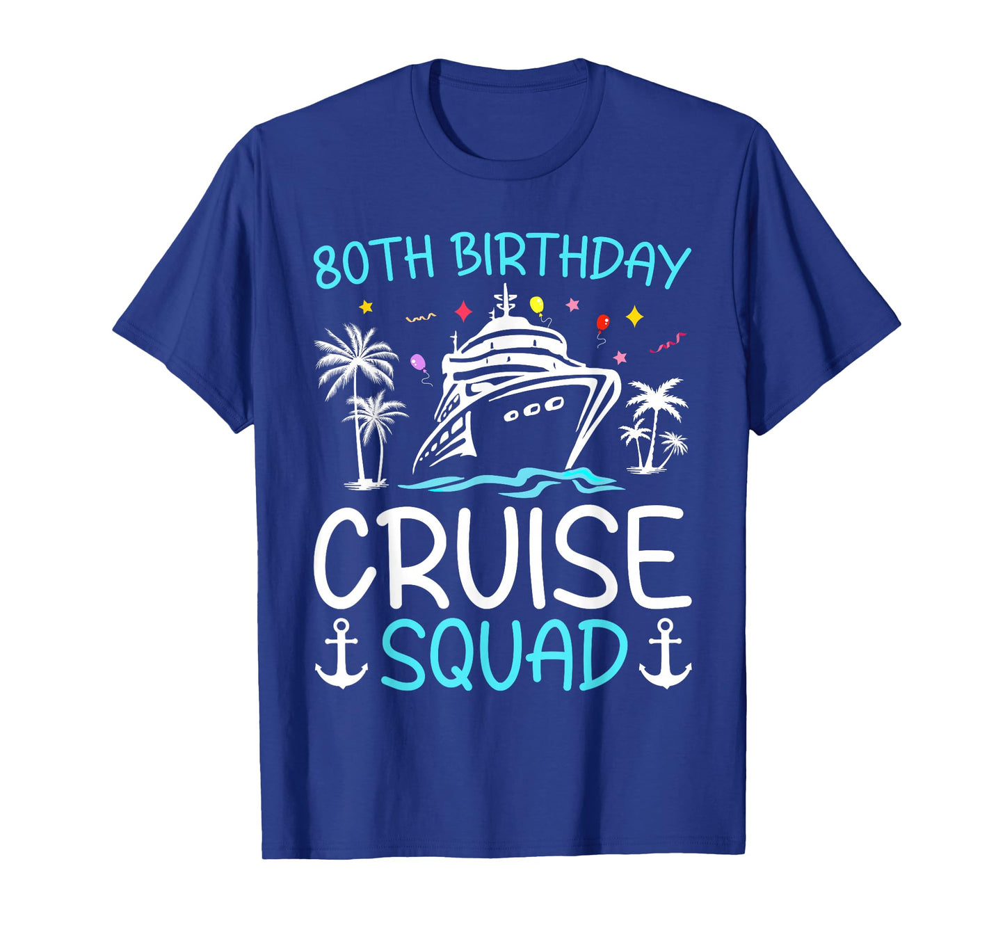 80th Birthday Cruise Squad Gifts 2025 Matching Party Family T-Shirt