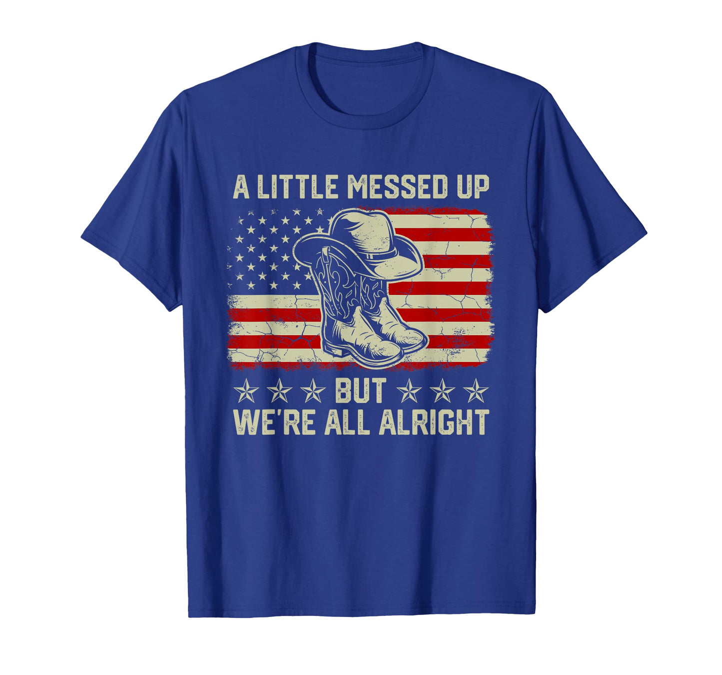 Little Messed Up But We're All Alright Country Music T-Shirt