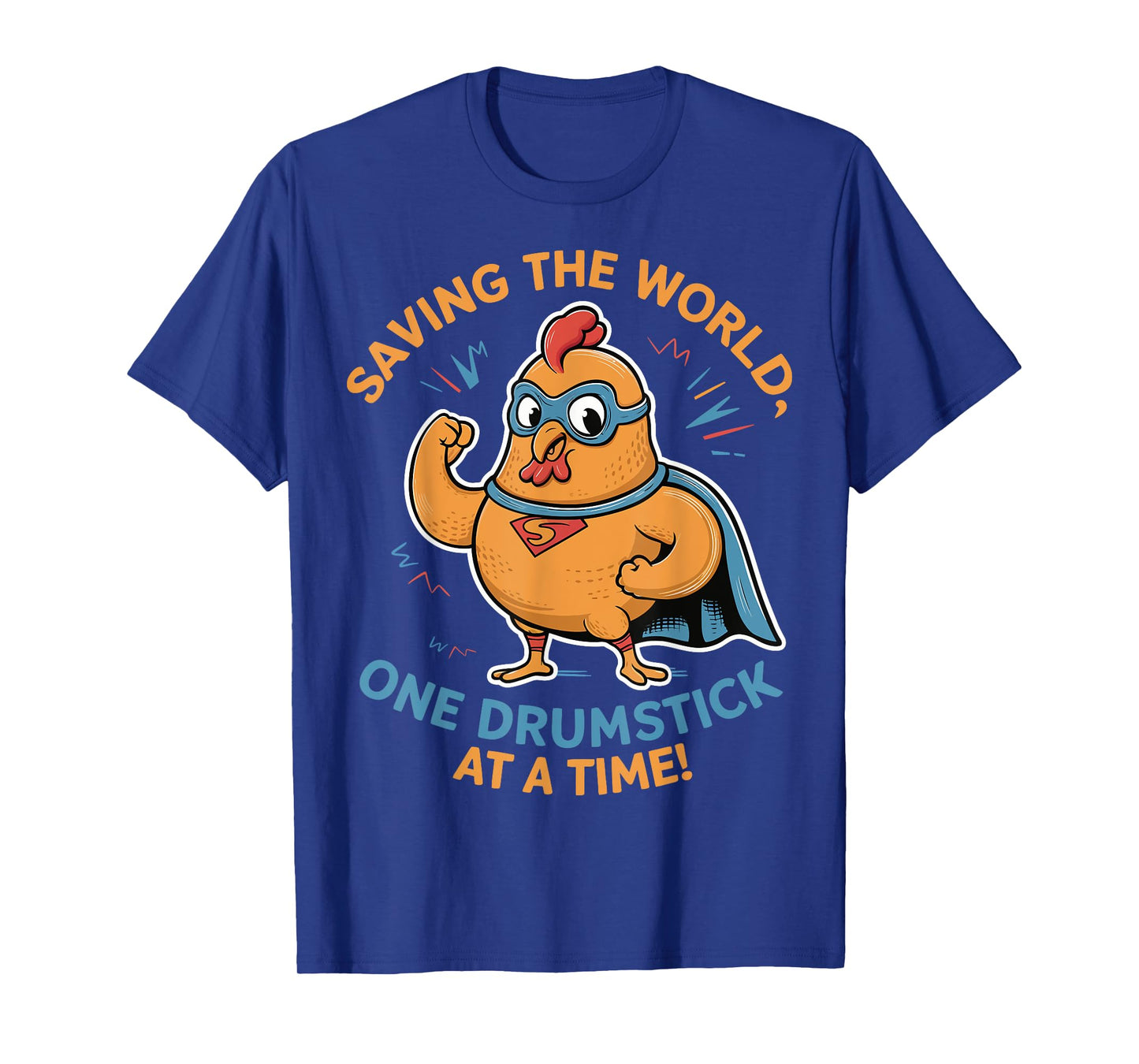 Superhero Chicken Saving the World One Drumstick at a Time T-Shirt