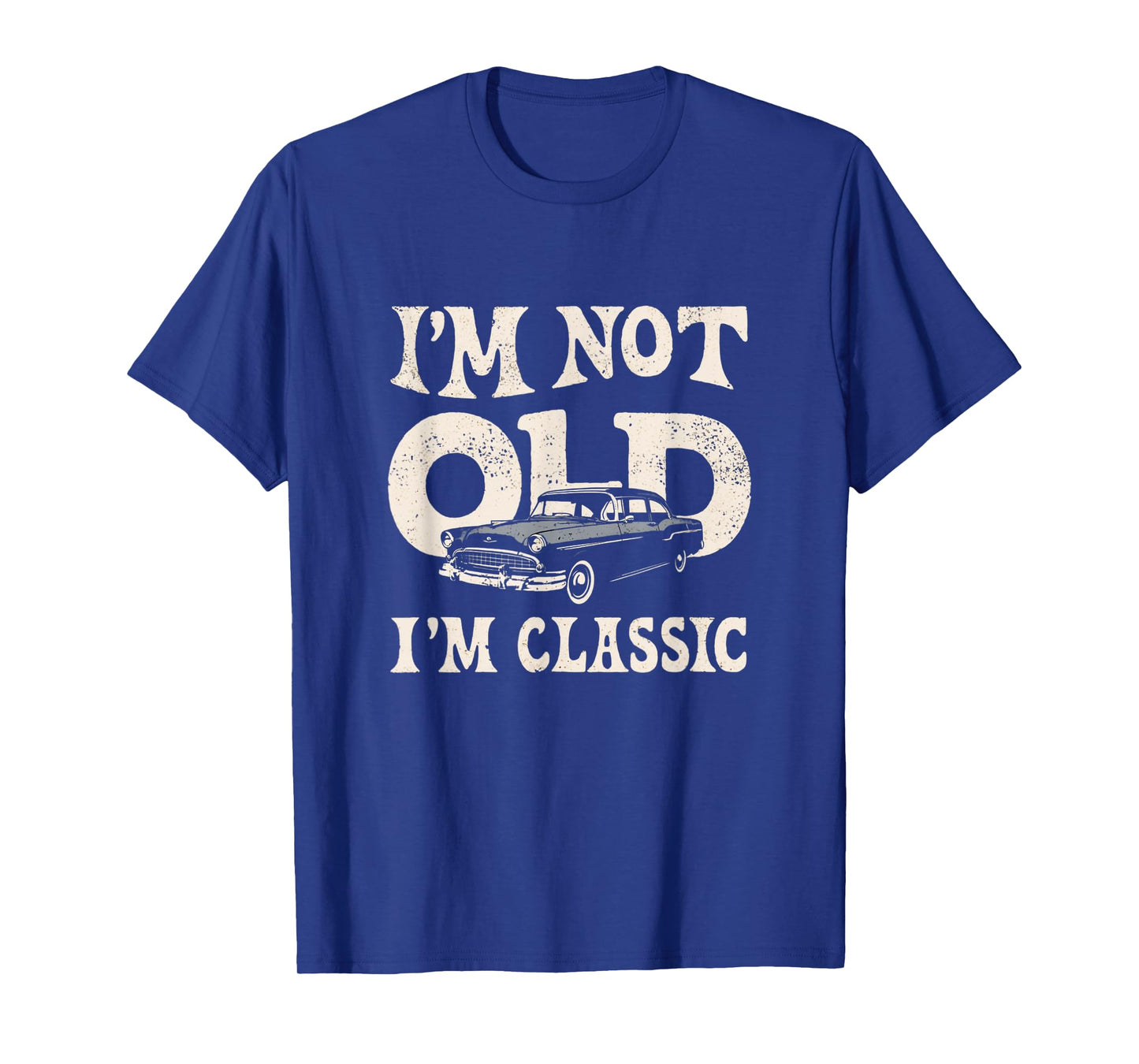 I'm not old I'm classic vintage car lovers funny men women T-Shirt