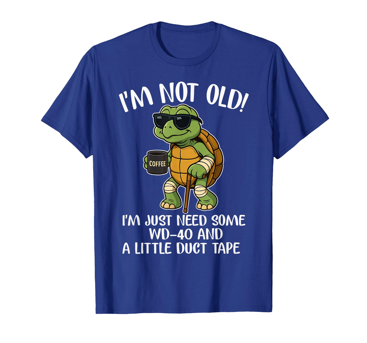 I'm not old I just need some WD-40 and a little turtle tape T-Shirt