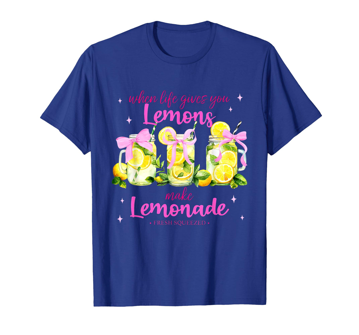 When Life Gives You Lemons Make Lemonade Fresh Squeezed T-Shirt