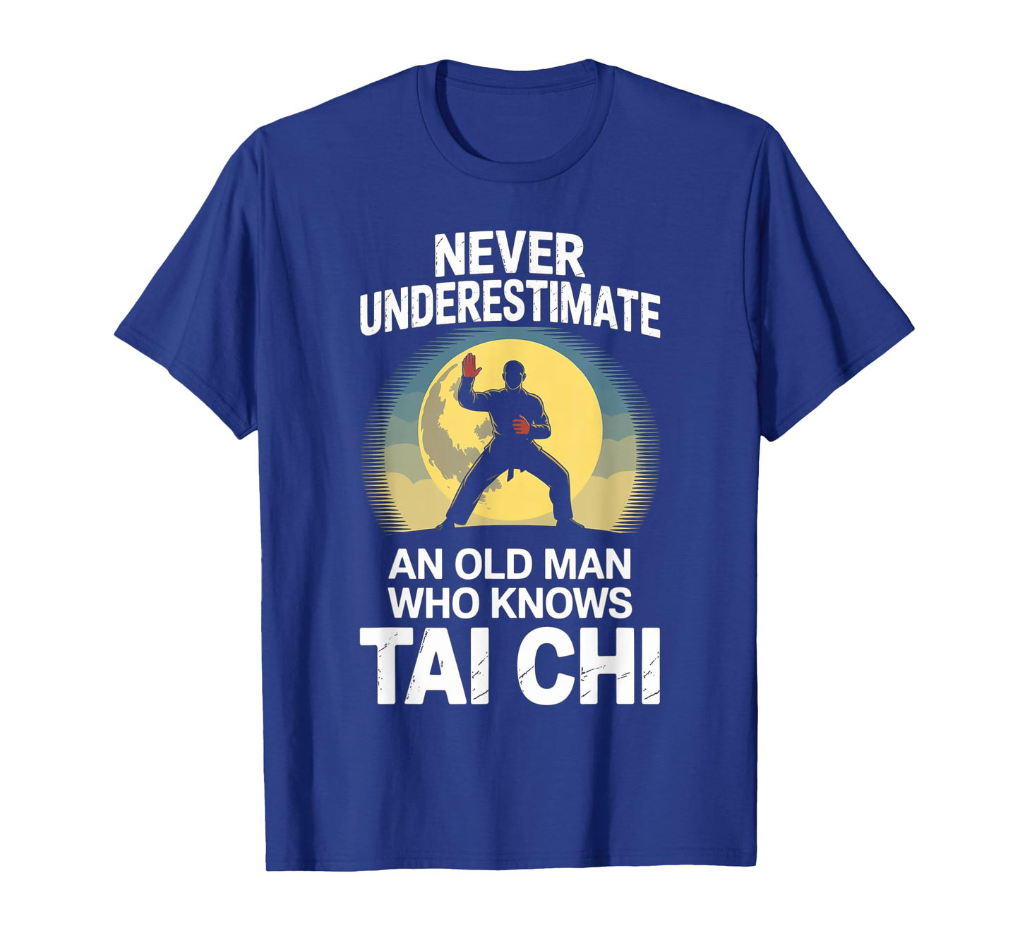 Never Underestimate An Old Man Who Knows Tai Chi Grandpa T-Shirt