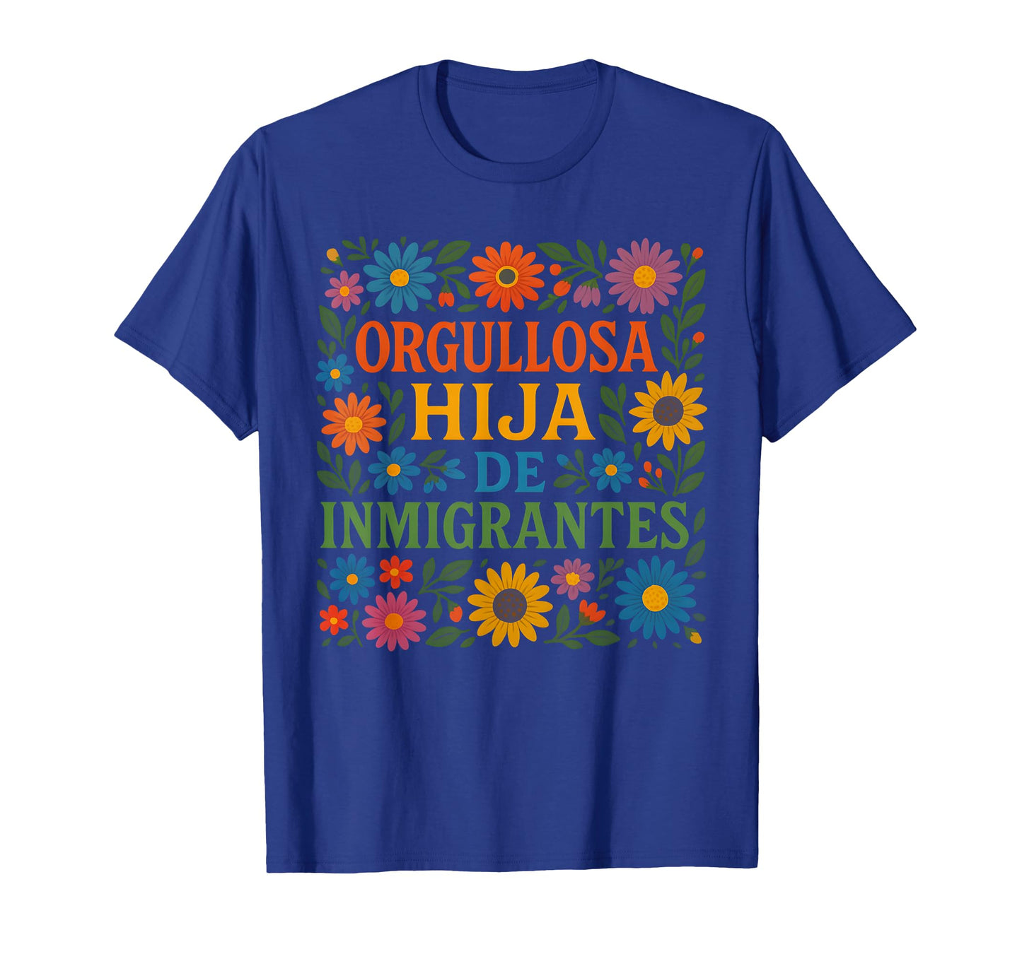 Hija De Inmigrantes Proud Anti Racism Daughter Of Immigrants T-Shirt