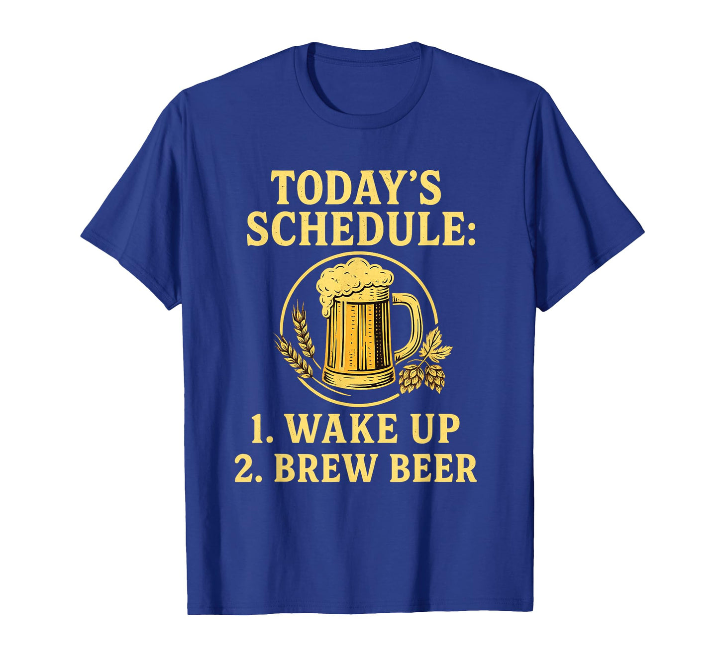 Today's Schedule Brew Beer Funny Homebrewing Homebrewer T-Shirt