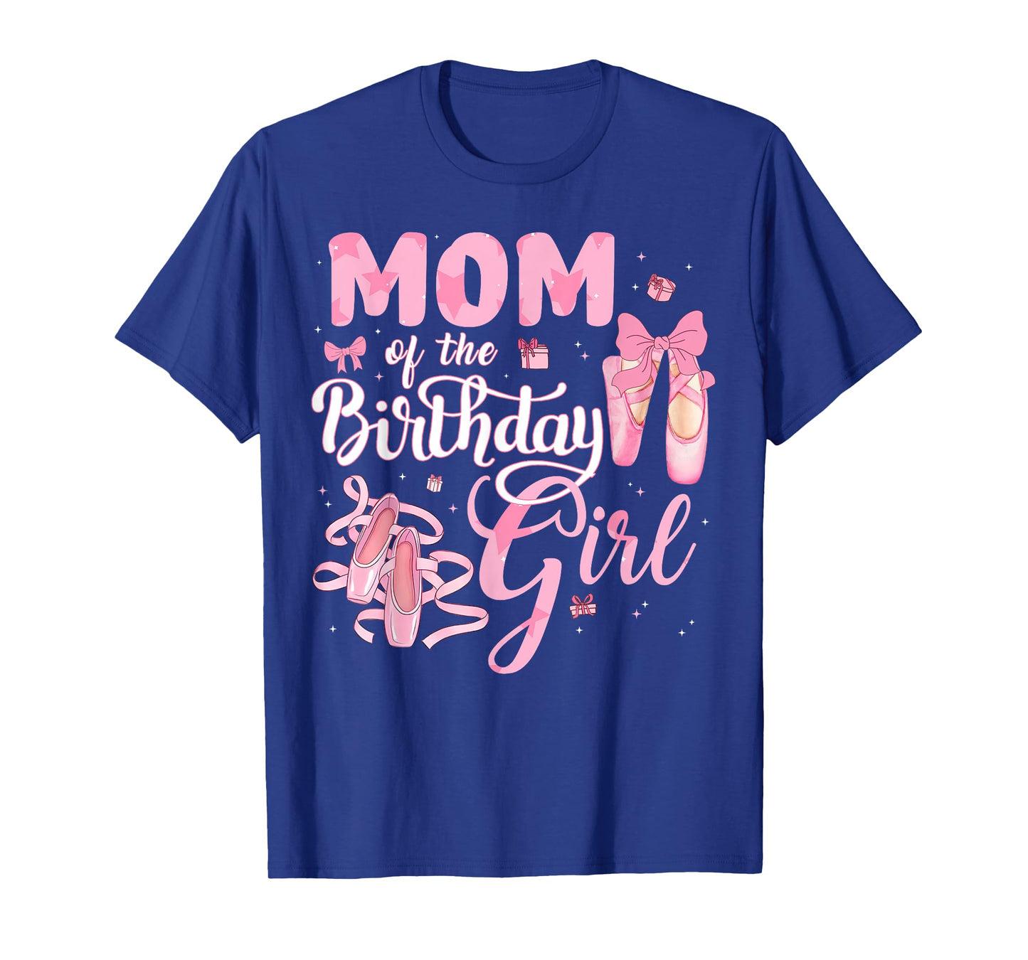 Ballerina Bday Dance Mom Of The Birthday Girl Ballet Dancer T-Shirt