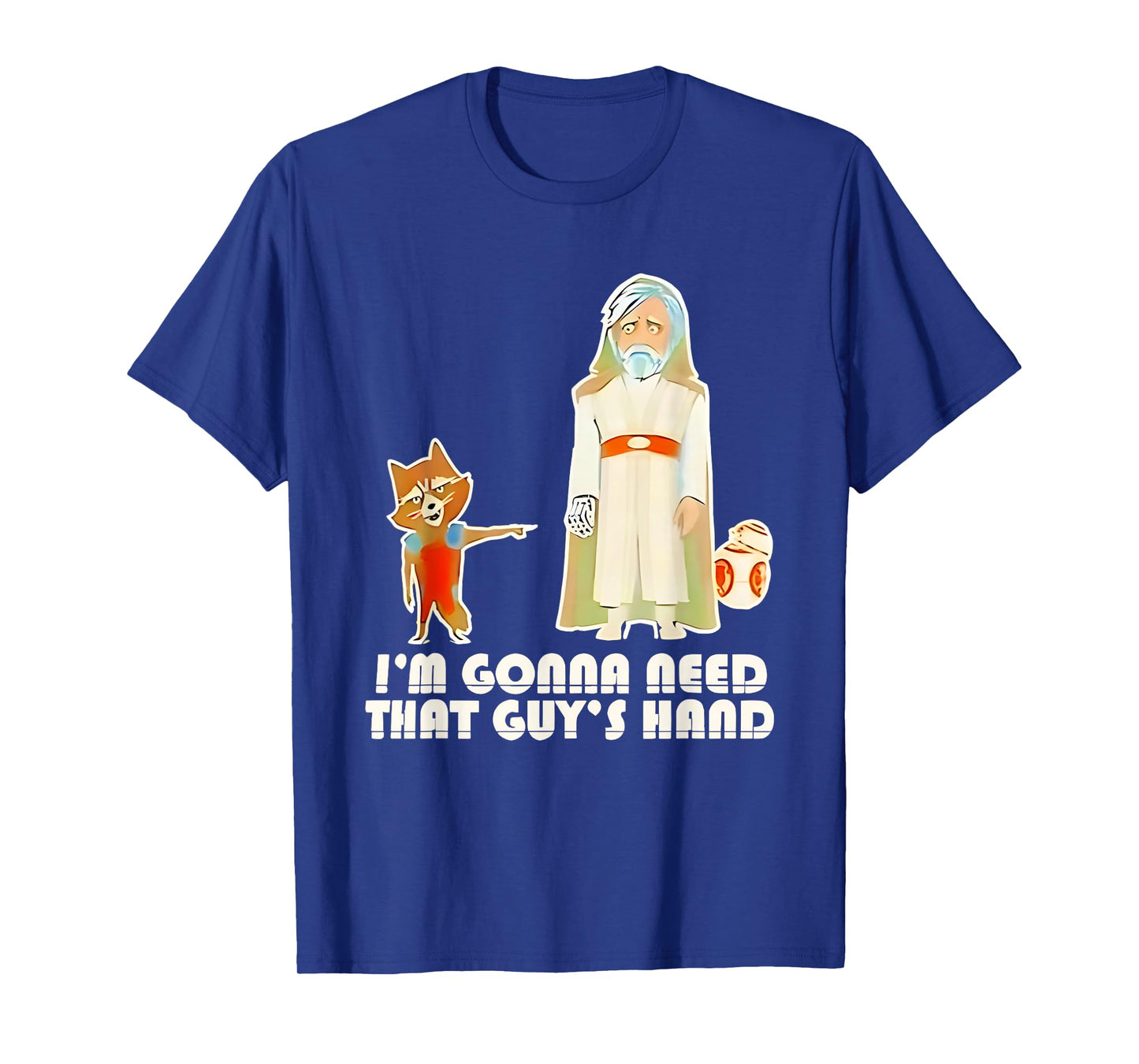Iβm Gonna Need That Guys Hand Rocket Raccoon T-Shirt