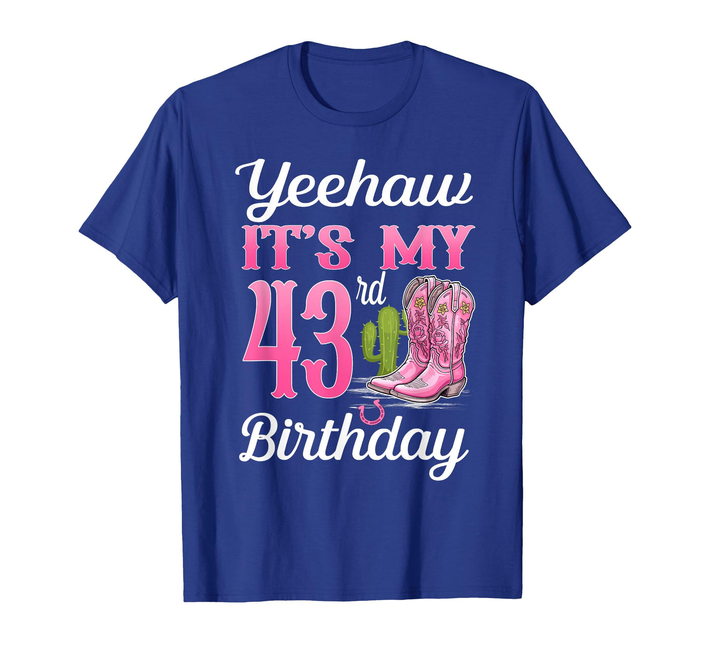 Yeehaw It's My 43rd Birthday Cowgirl Western Girl 43 Years T-Shirt