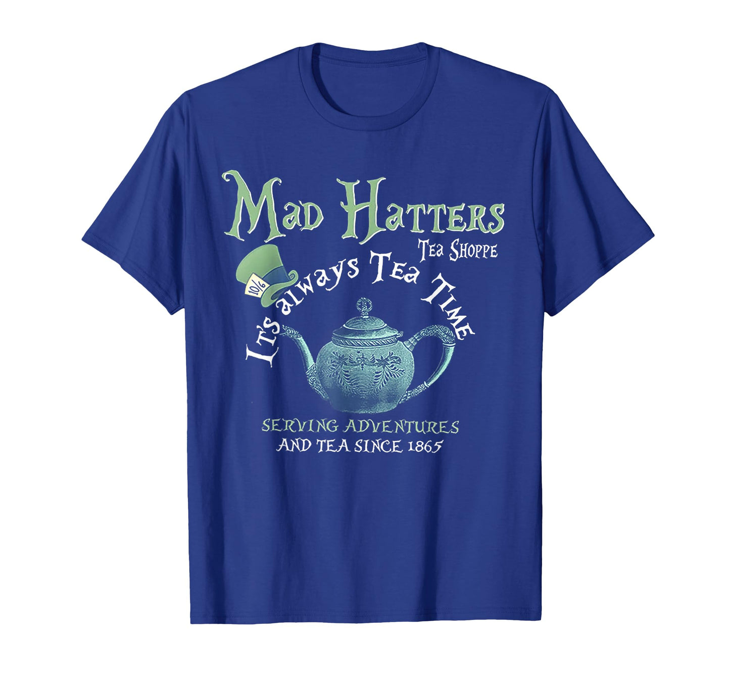 Mad Hatters Tea Shoppe It's Always Tea Time T-Shirt