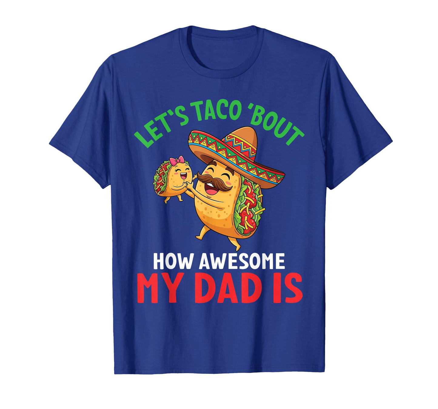 Letβs Taco Bout How Awesome My Dad is Father and Daughter T-Shirt