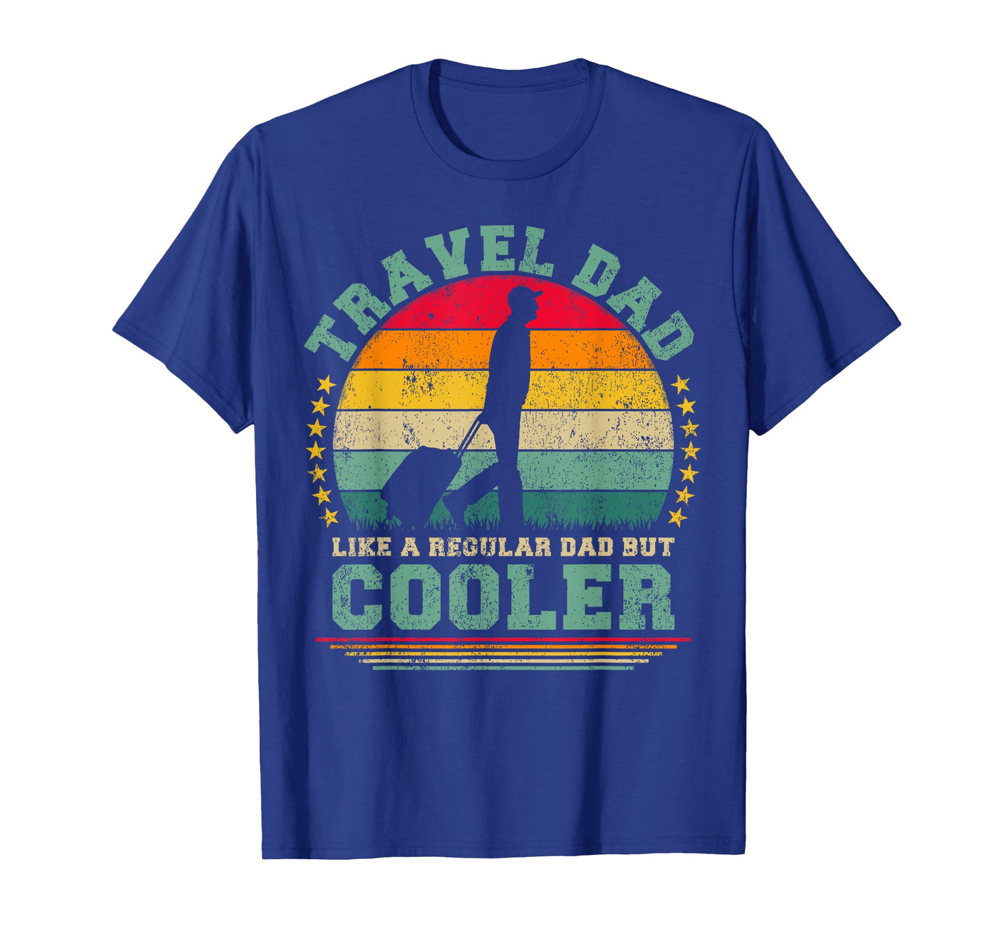 Travel Dad Like A Regular Dad But Cooler Father's Day T-Shirt
