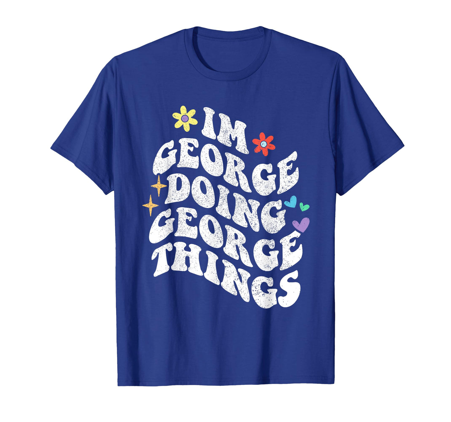 Retro Groovy Im George Doing George Things Funny Mother's T-Shirt