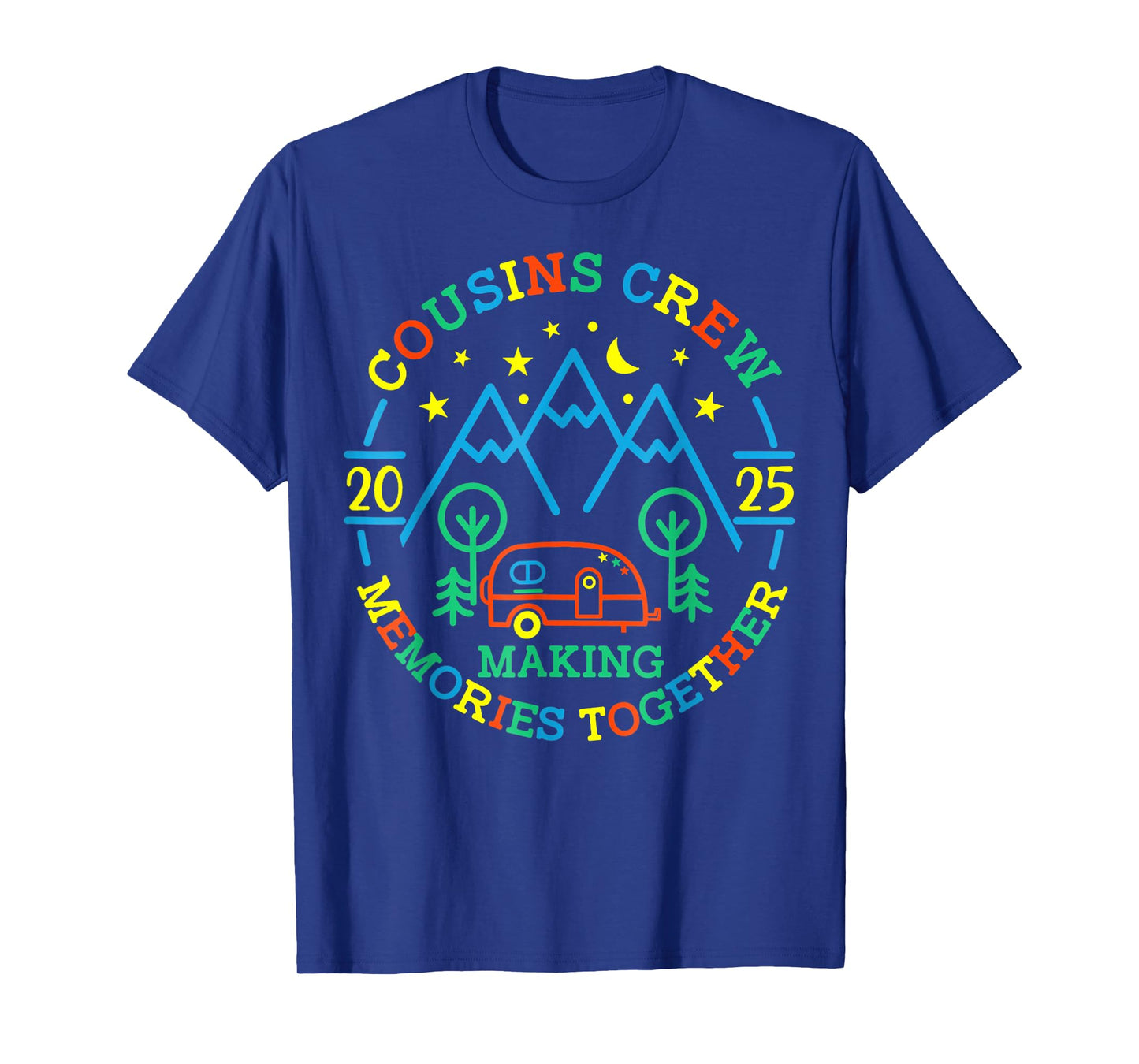 Cousin Crew Making Memories 2025 Family Reunion Trip Camping T-Shirt