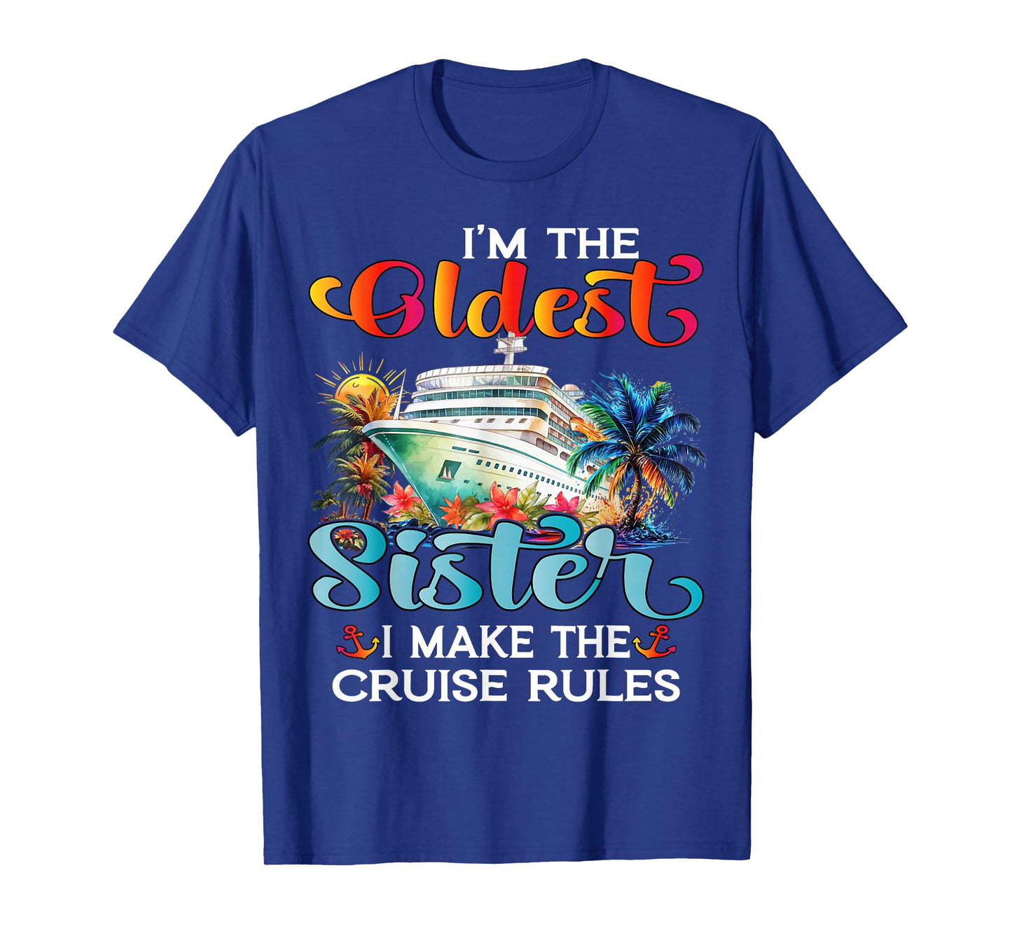 I Make The Rules Oldest Sister Cruise 2025 Sisters Cruising T-Shirt