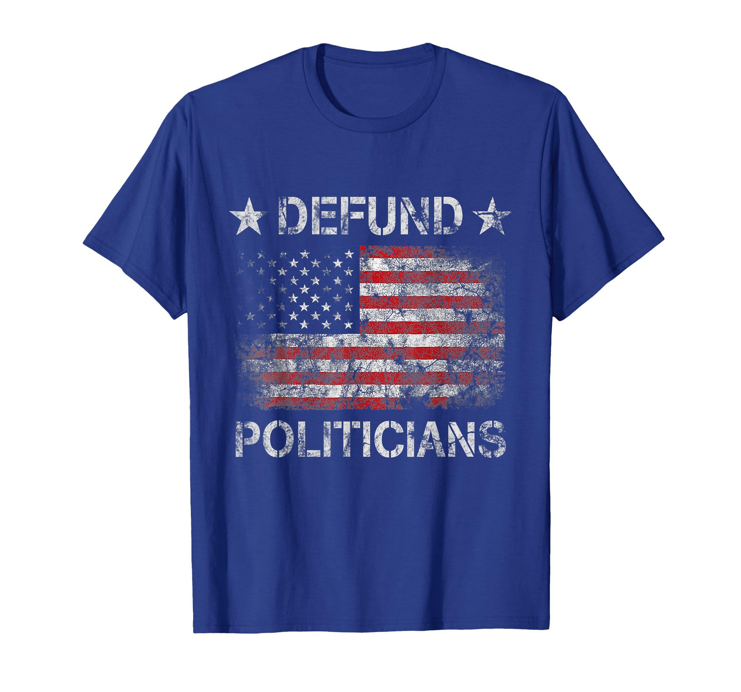 Defund The Politicians - Distressed American Flag Women Men T-Shirt