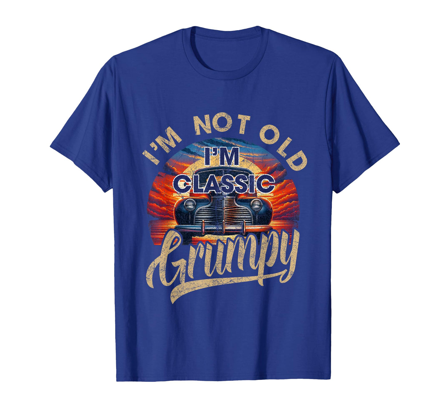 I'm Not Old Classic Grumpy Funny Sayings Car Lover Dad Papa T-Shirt