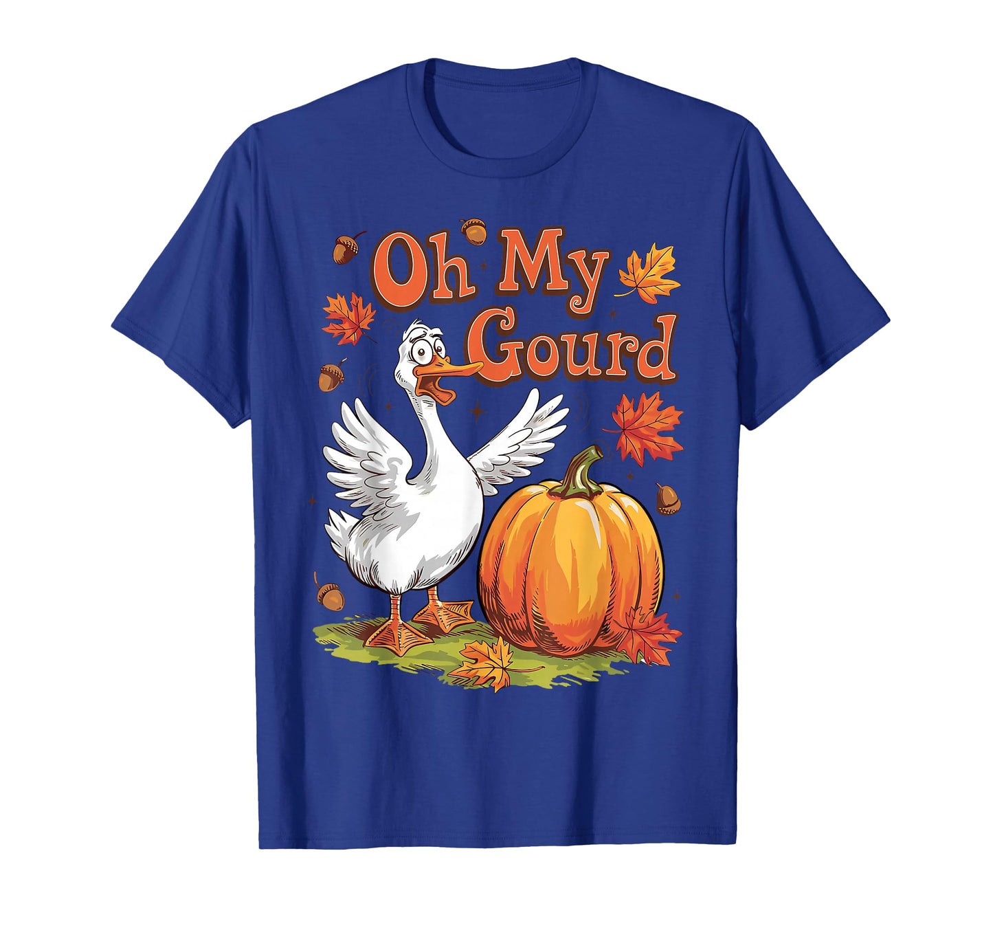 Oh My Gourd Goose Pumpkin Funny Fall Autumn Thanksgiving Day T-Shirt