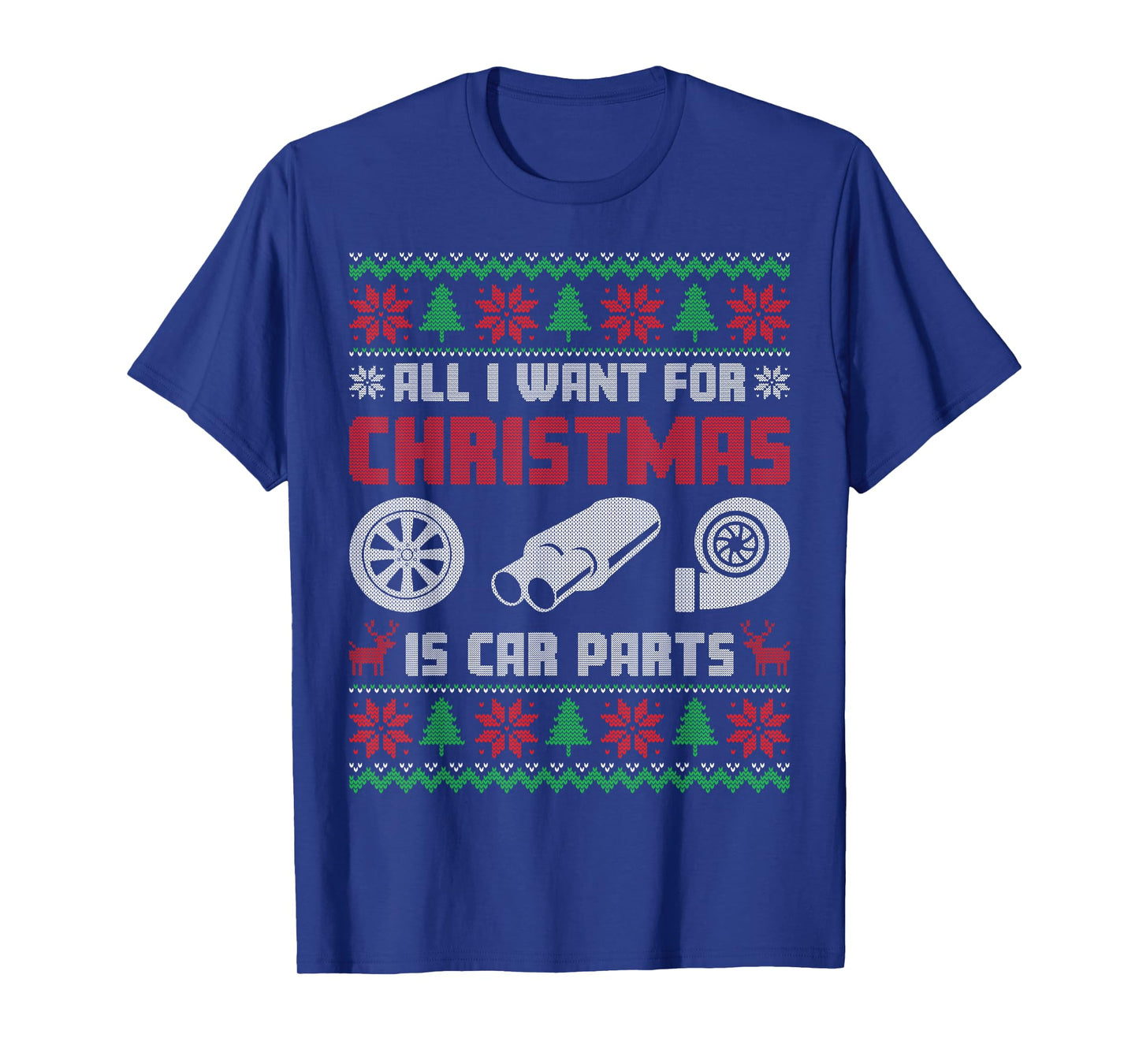 All I Want for Christmas is More Car Parts Ugly Sweater Xmas T-Shirt