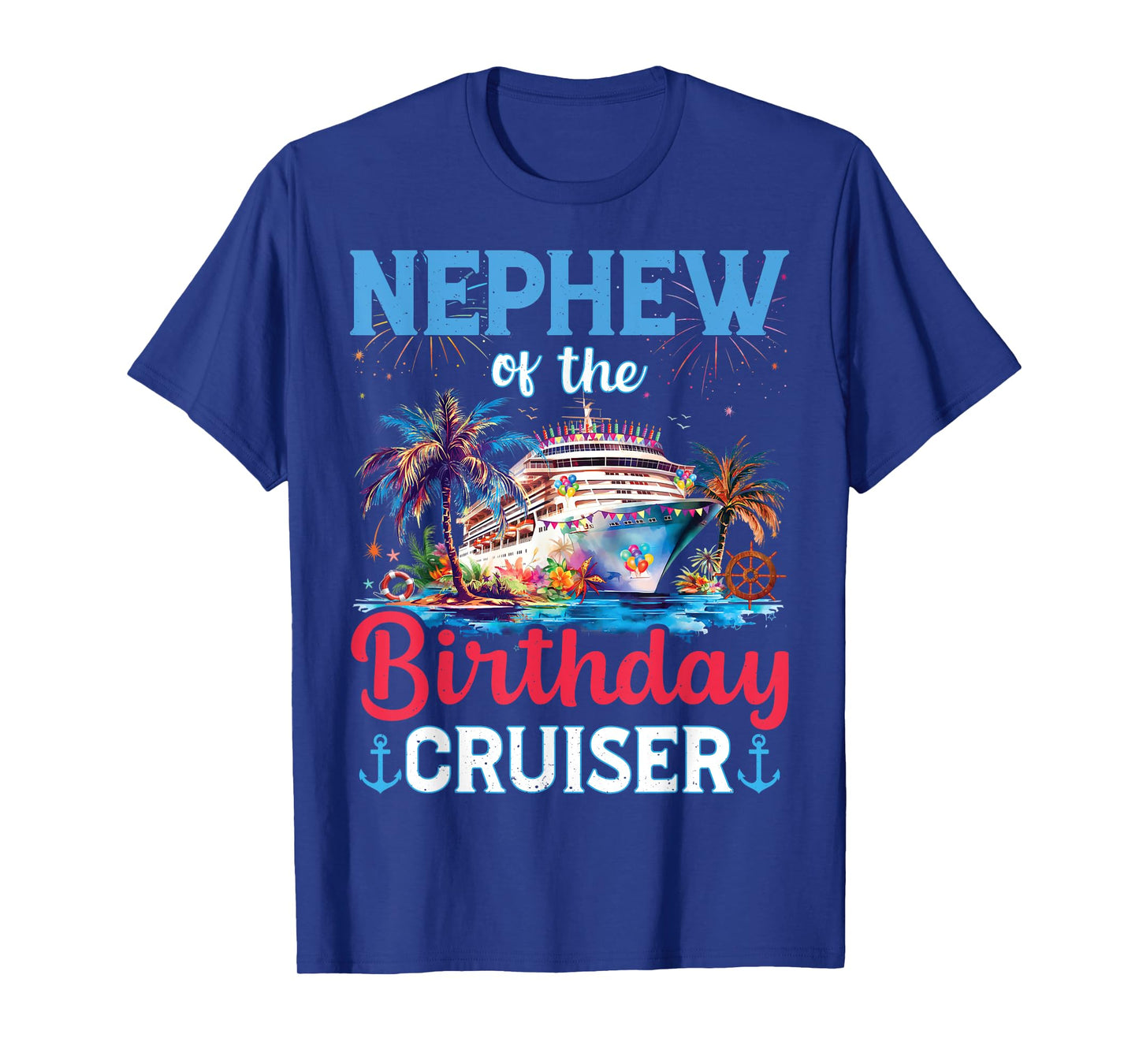 Nephew Of The Birthday Cruiser Funny Cruise Birthday Gifts T-Shirt