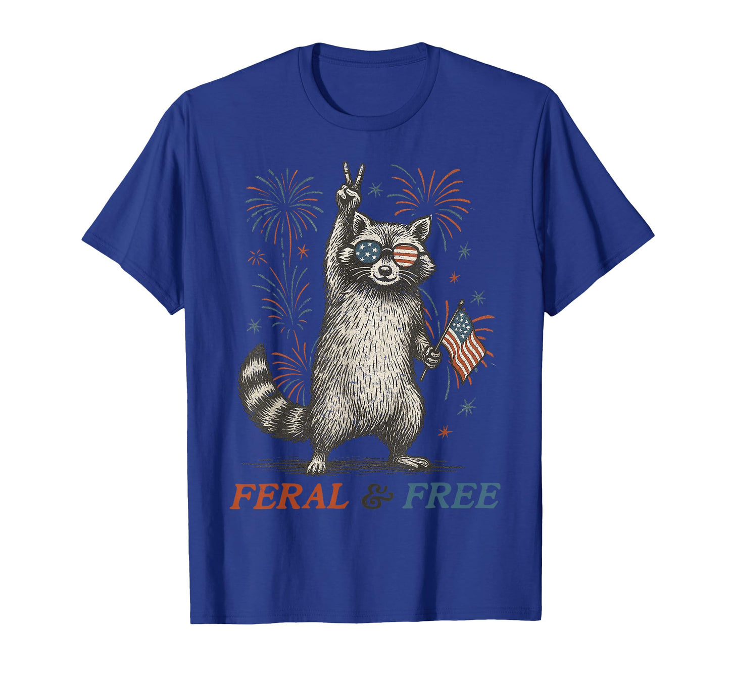 Feral & Free Funny 4th July Patriotic Racoon Feral And Free T-Shirt