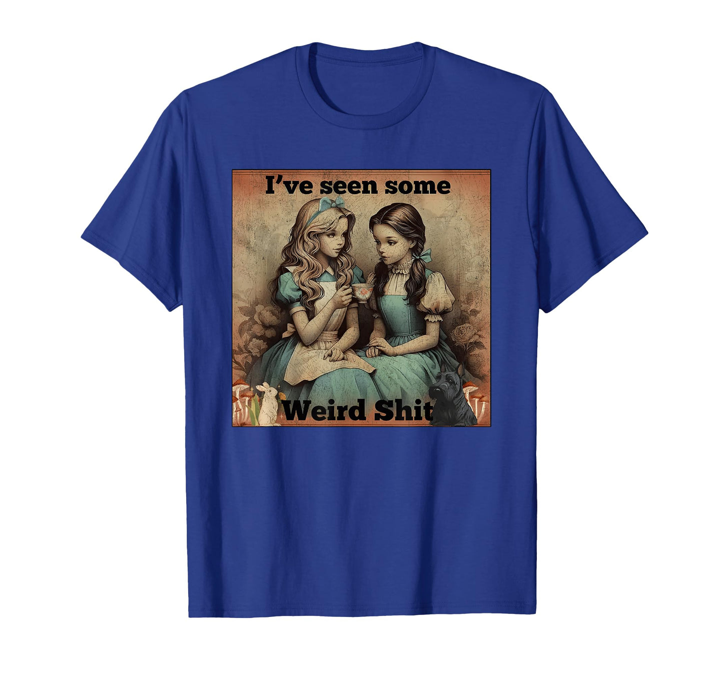 Iβve Seen Some Weird Shit Funny Sarcastic Quote T-Shirt