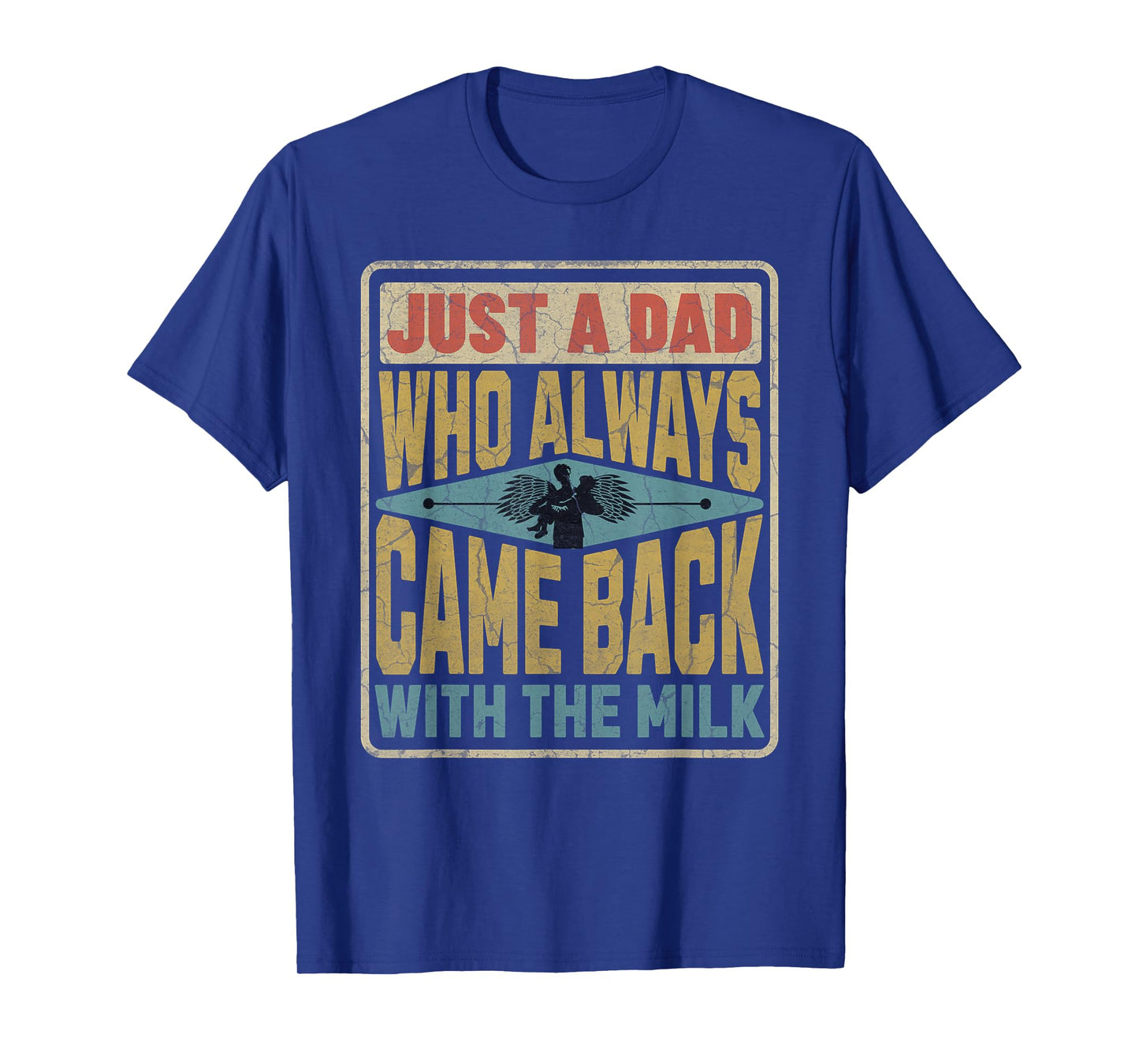 Just A Dad Who Always Came Back With The Milk Fathers Day T-Shirt