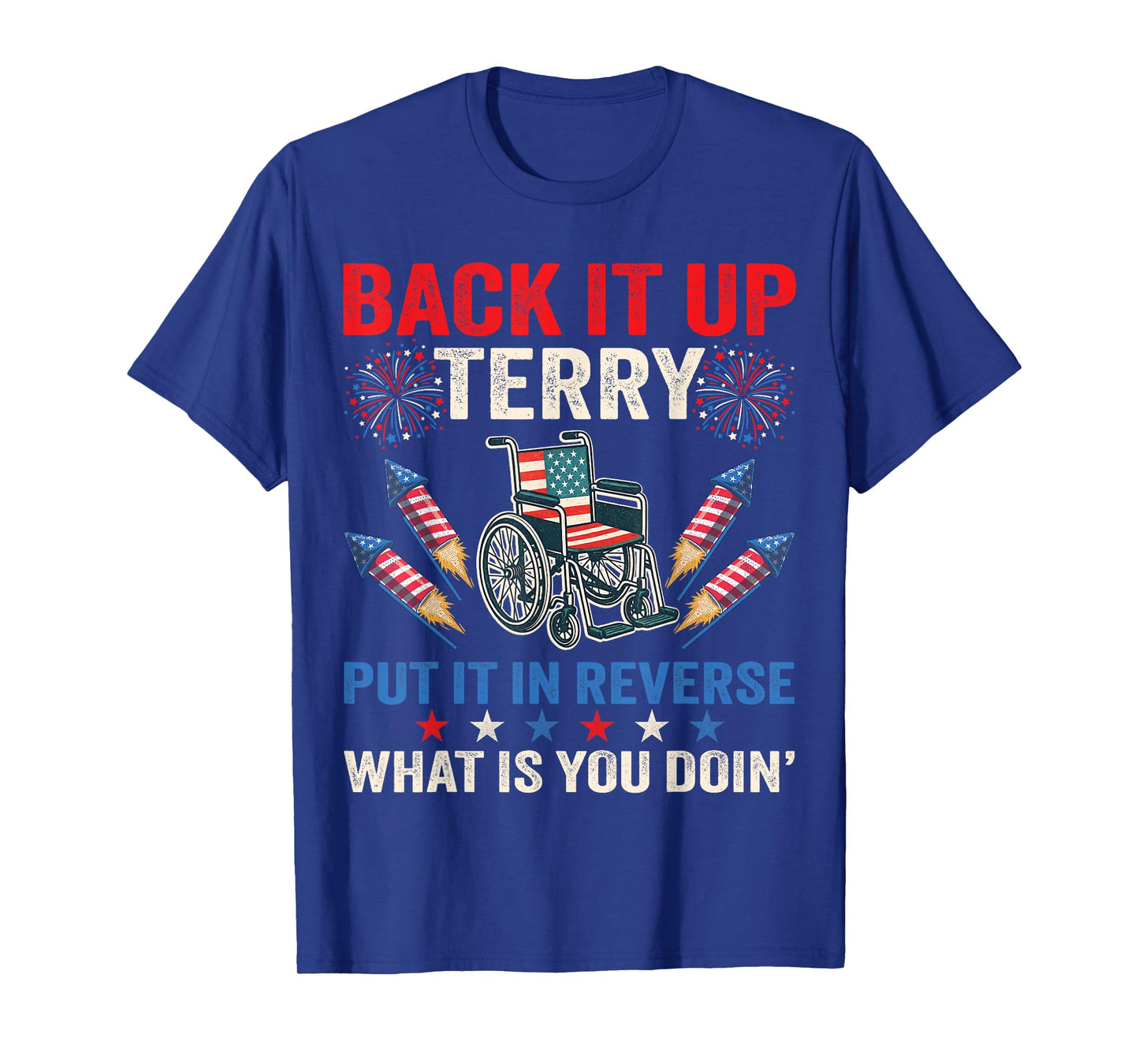Back It Up Terry Put It In Reverse Fireworks 4th Of July T-Shirt