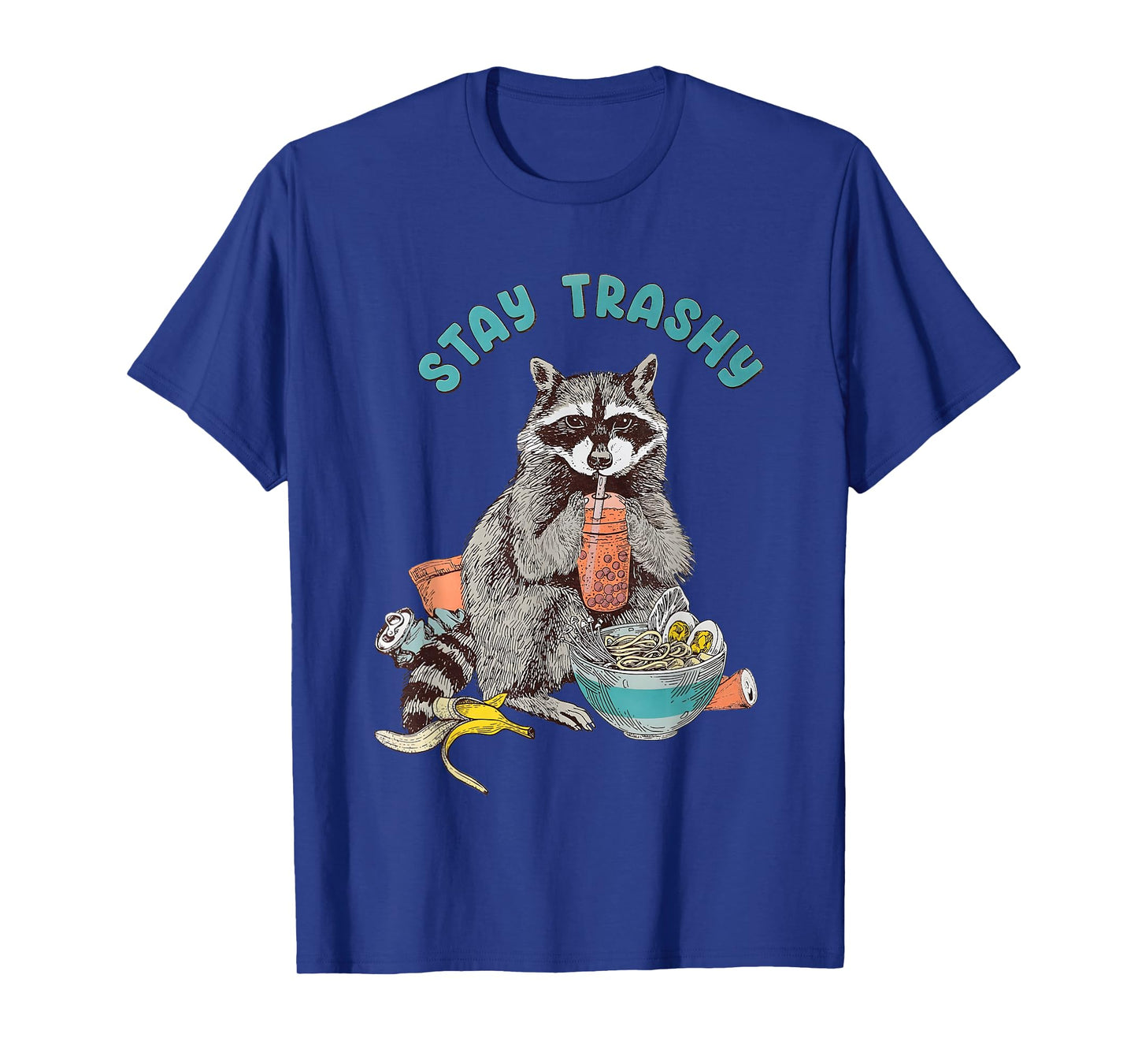 Stay Trashy Raccoon Funny For Men Women T-Shirt