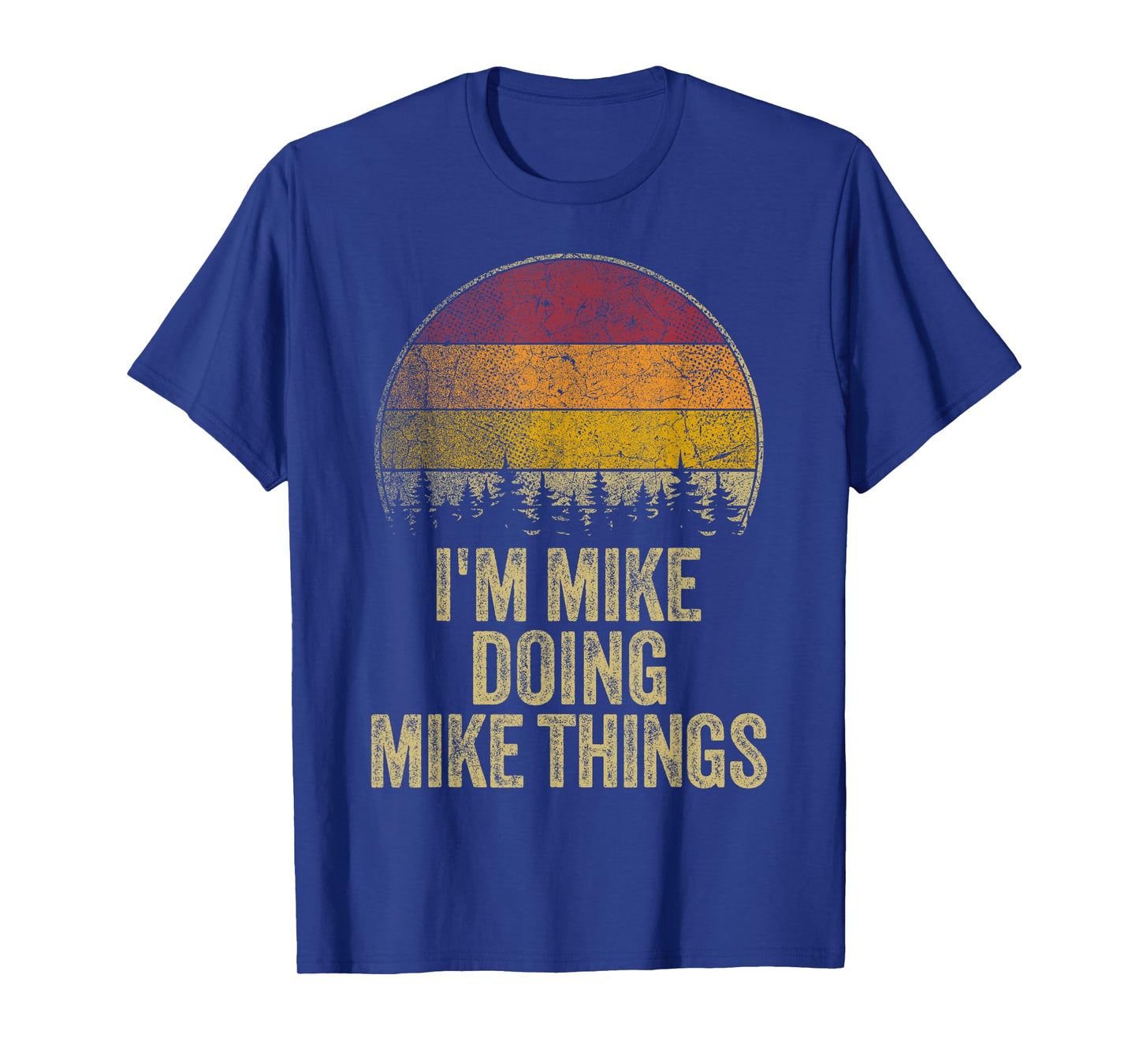 I'M MIKE DOING MIKE THINGS Funny Retro Humor Name Gag Gift T-Shirt