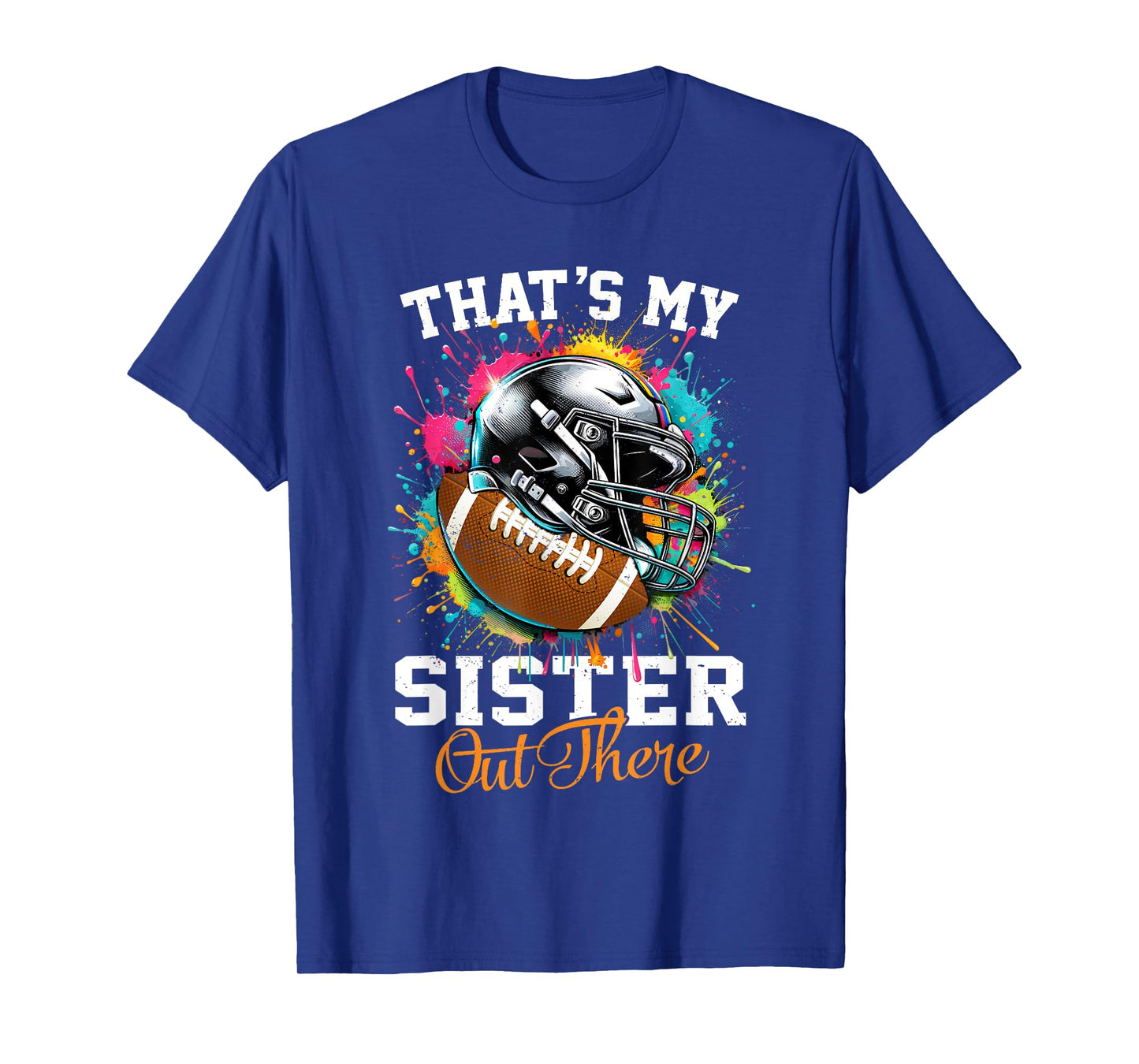 That's My Sister Out There Football T-Shirt