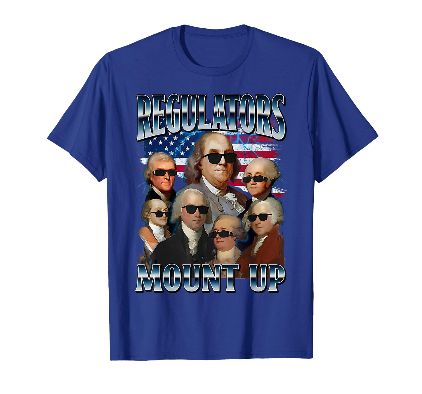 Regulators Mount Up Funny Founding Fathers 4th Of July USA T-Shirt