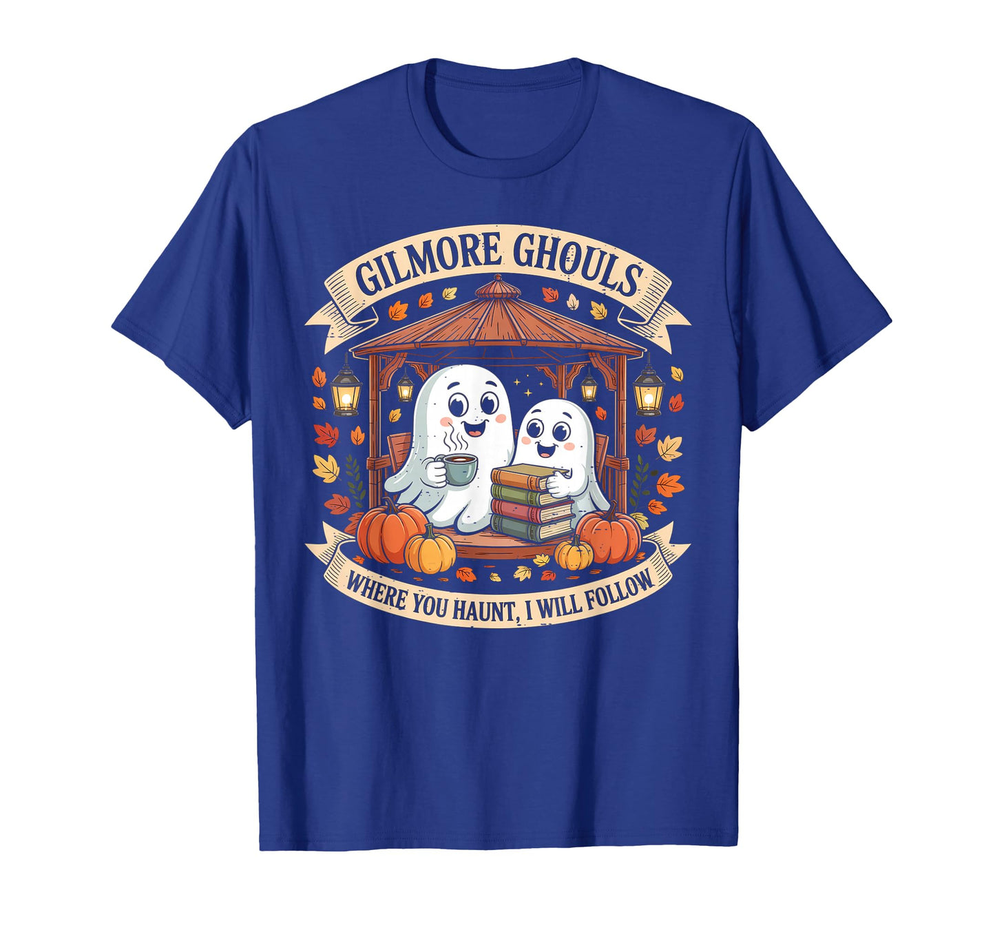 Gilmore Ghouls Where You Haunt I Will Follow Halloween Ghost T-Shirt