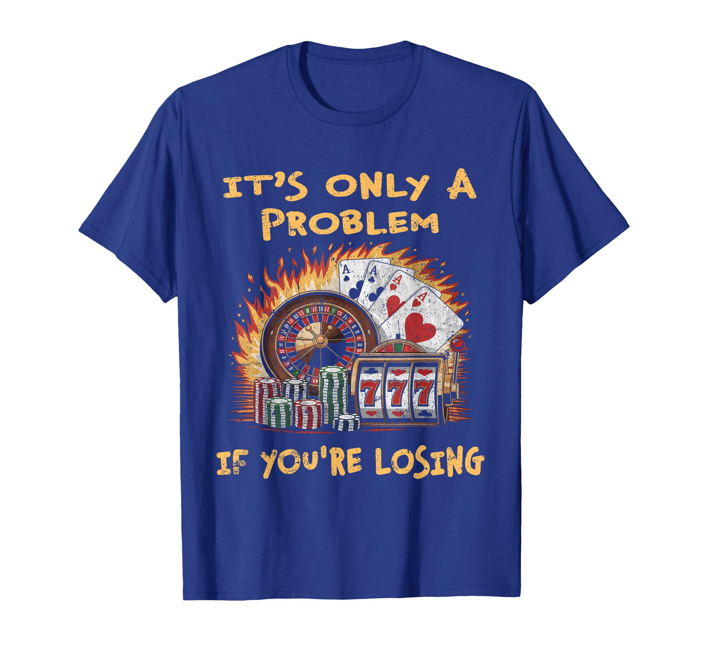 Only A Problem If You're Losing Funny Gambling Bootleg T-Shirt