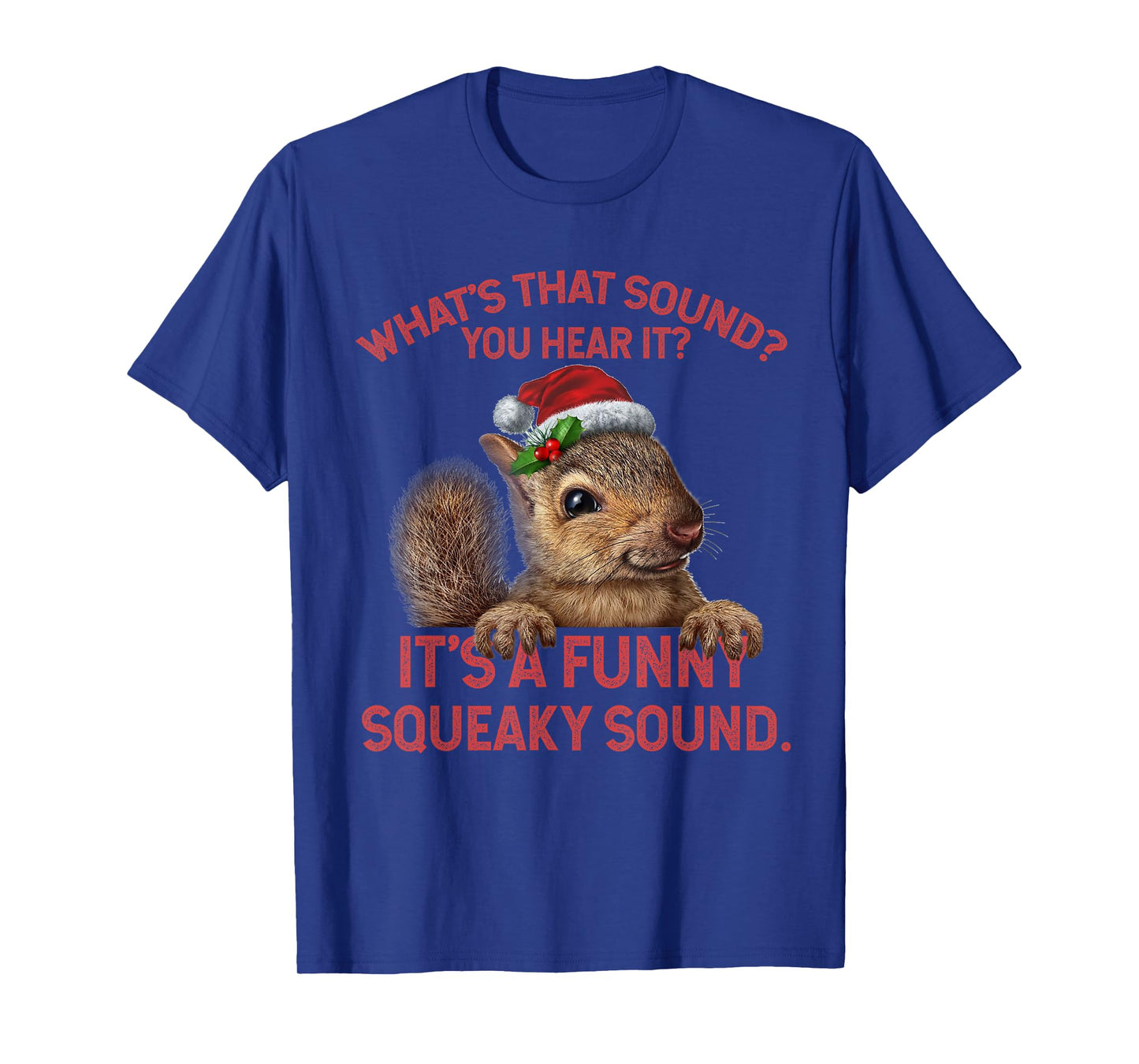 It's A Funny Squeaky Sound Christmas Squirrel T-Shirt
