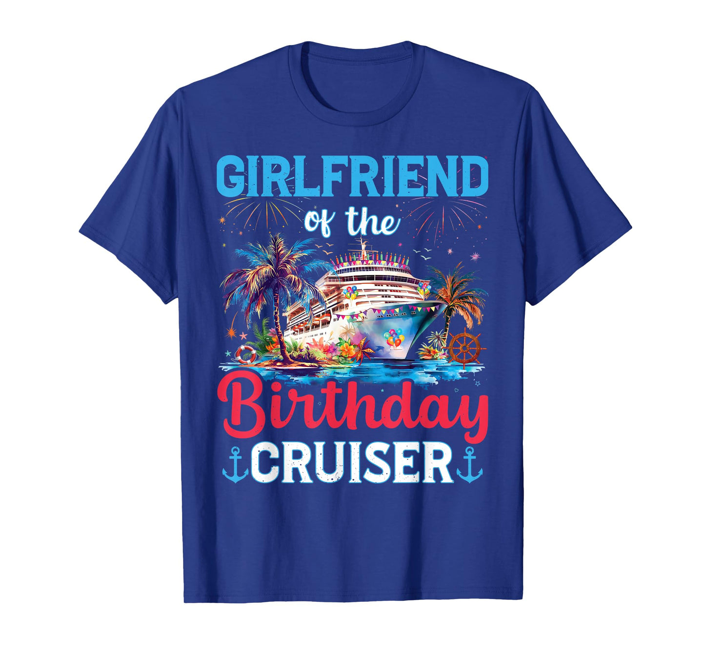Girlfriend Of The Birthday Cruiser Funny Cruise Birthday T-Shirt