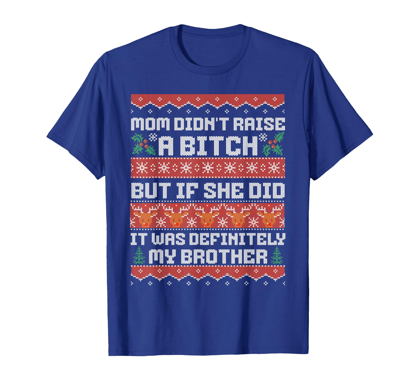 Mom Didn't Raise A Bitch But If She Did It Was My Brother T-Shirt