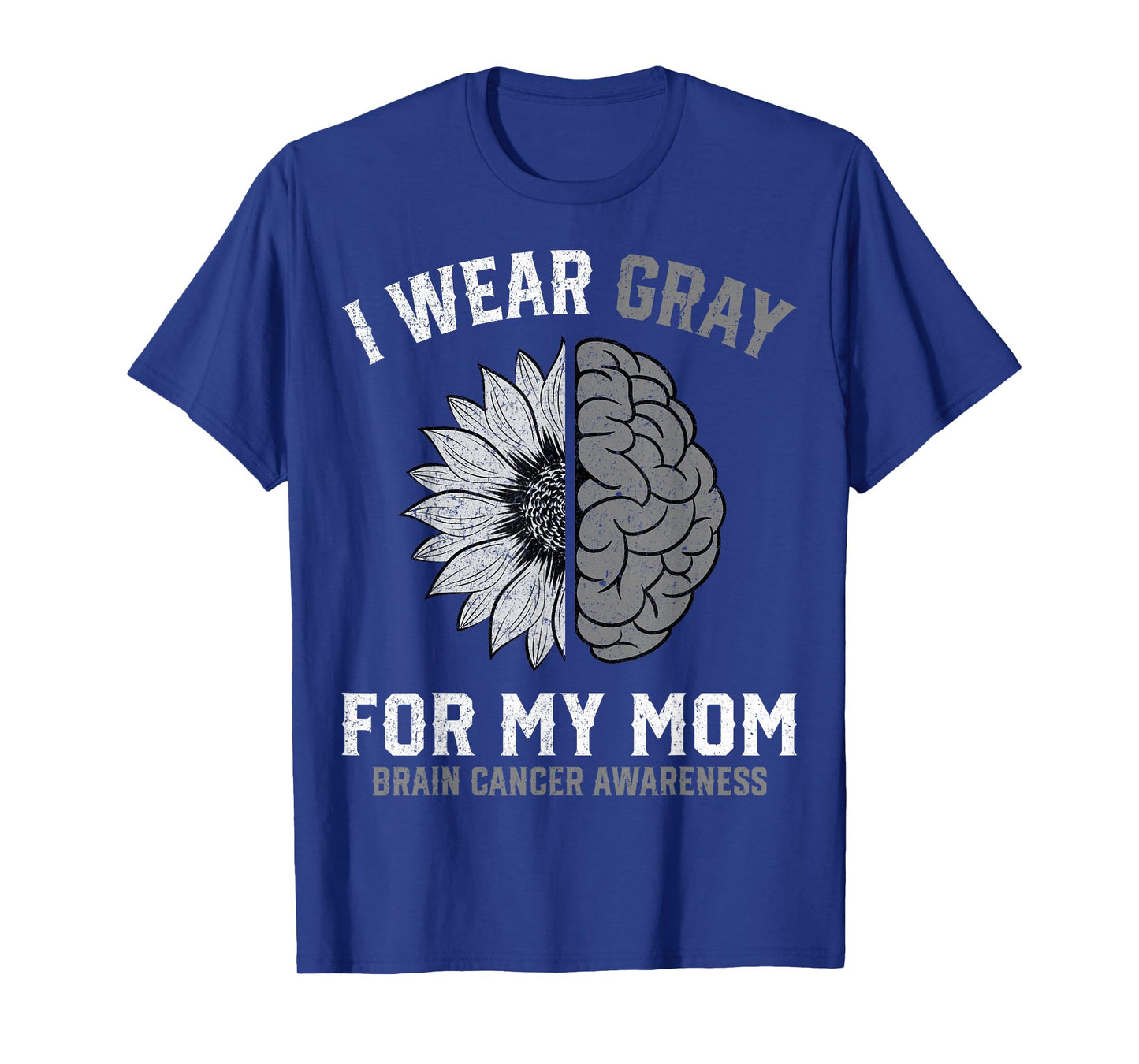 I Wear Gray for My Mom Brain Cancer Awareness T-Shirt